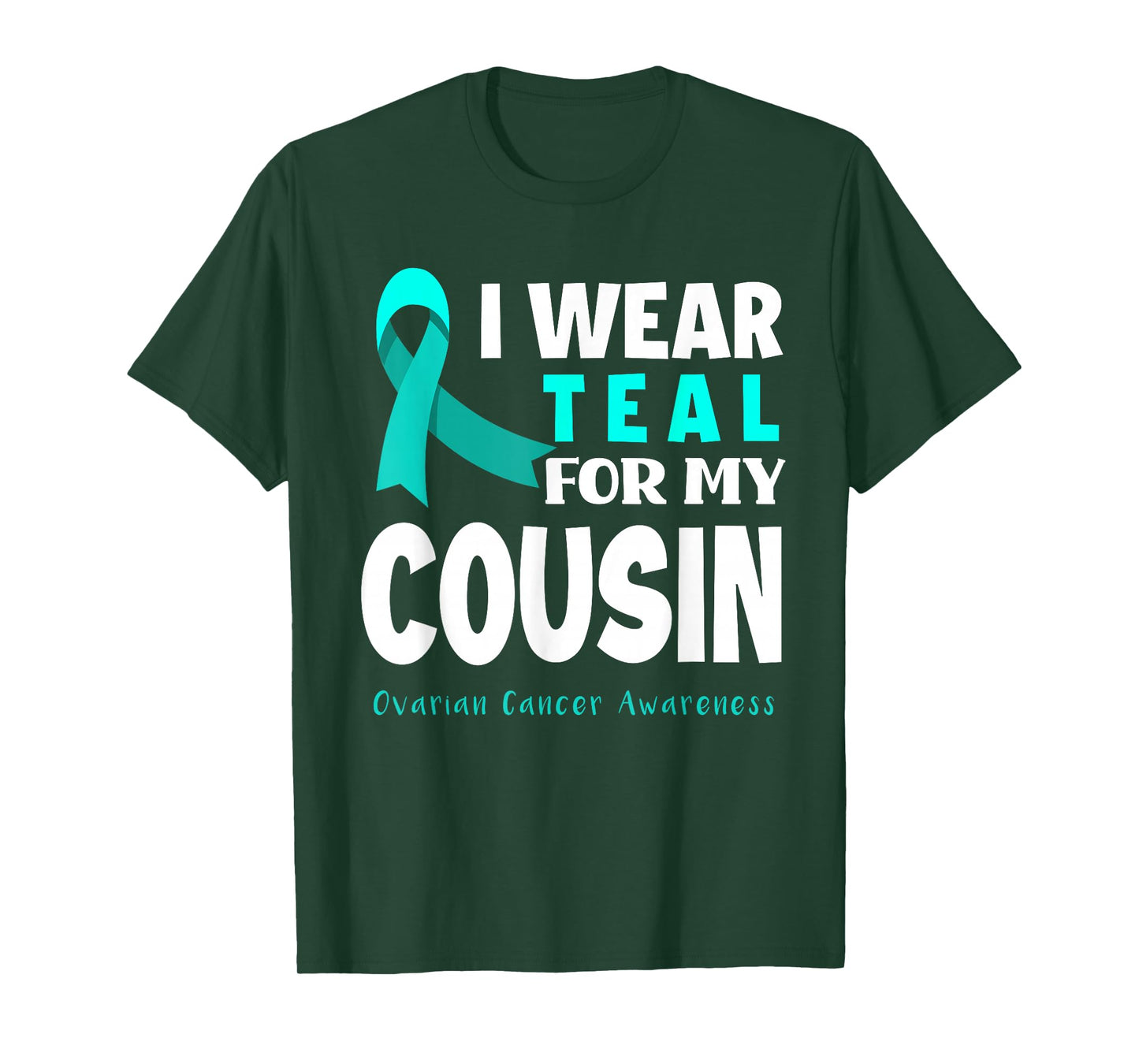 I Wear Teal For My Cousin Support Ovarian Cancer Awareness T-Shirt