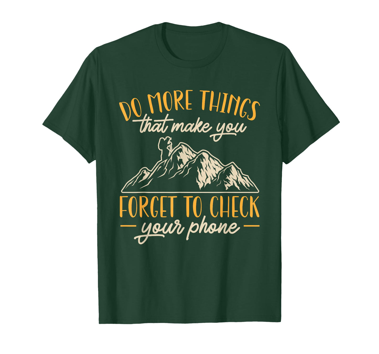Hiking Mountain Outdoors Do more things that make you forget T-Shirt