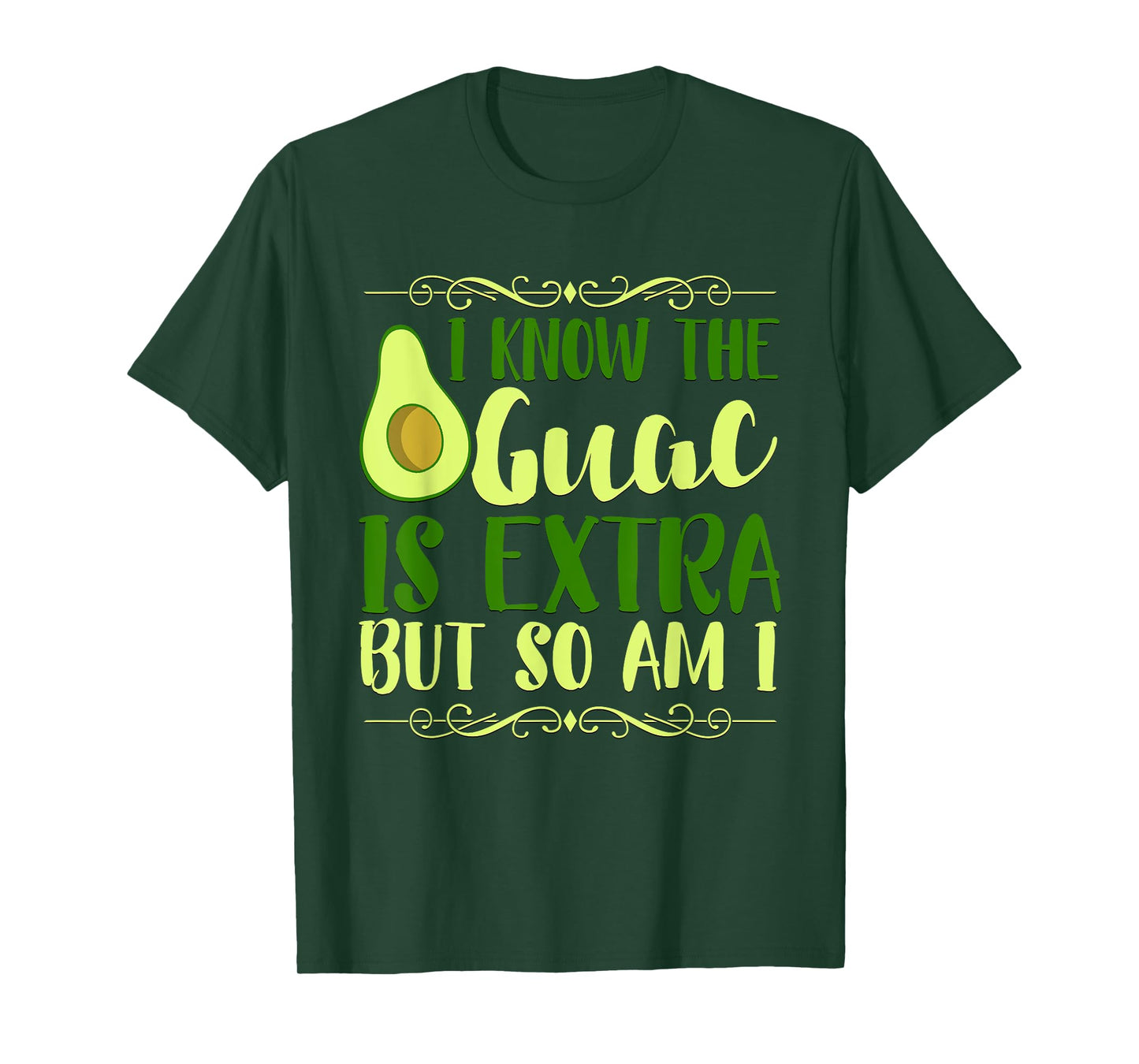 I Know The Guac Is Extra But So Am I Graphic T-Shirt T-Shirt