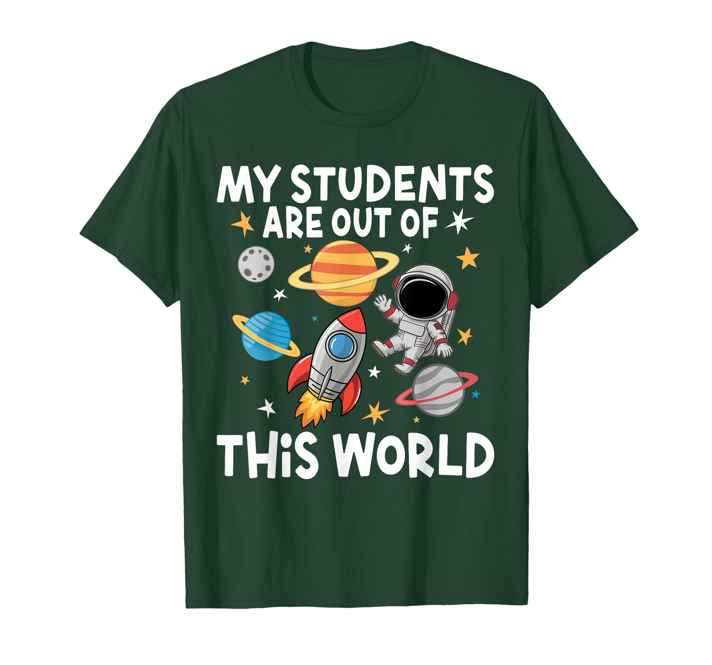 My Students Are Out Of This World Funny Space Teacher T-Shirt