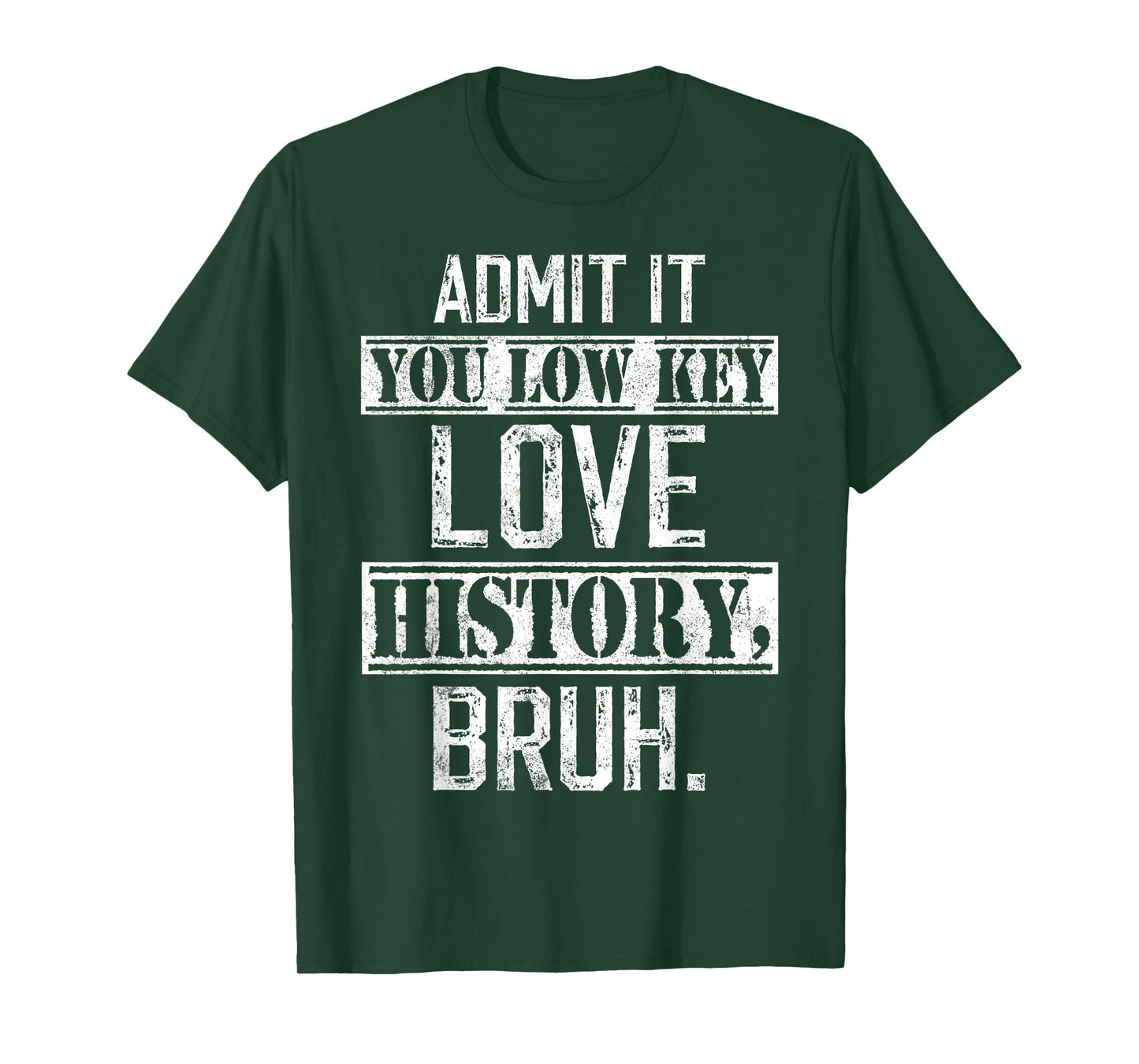 admit it you low key love History bruh funny History teacher T-Shirt