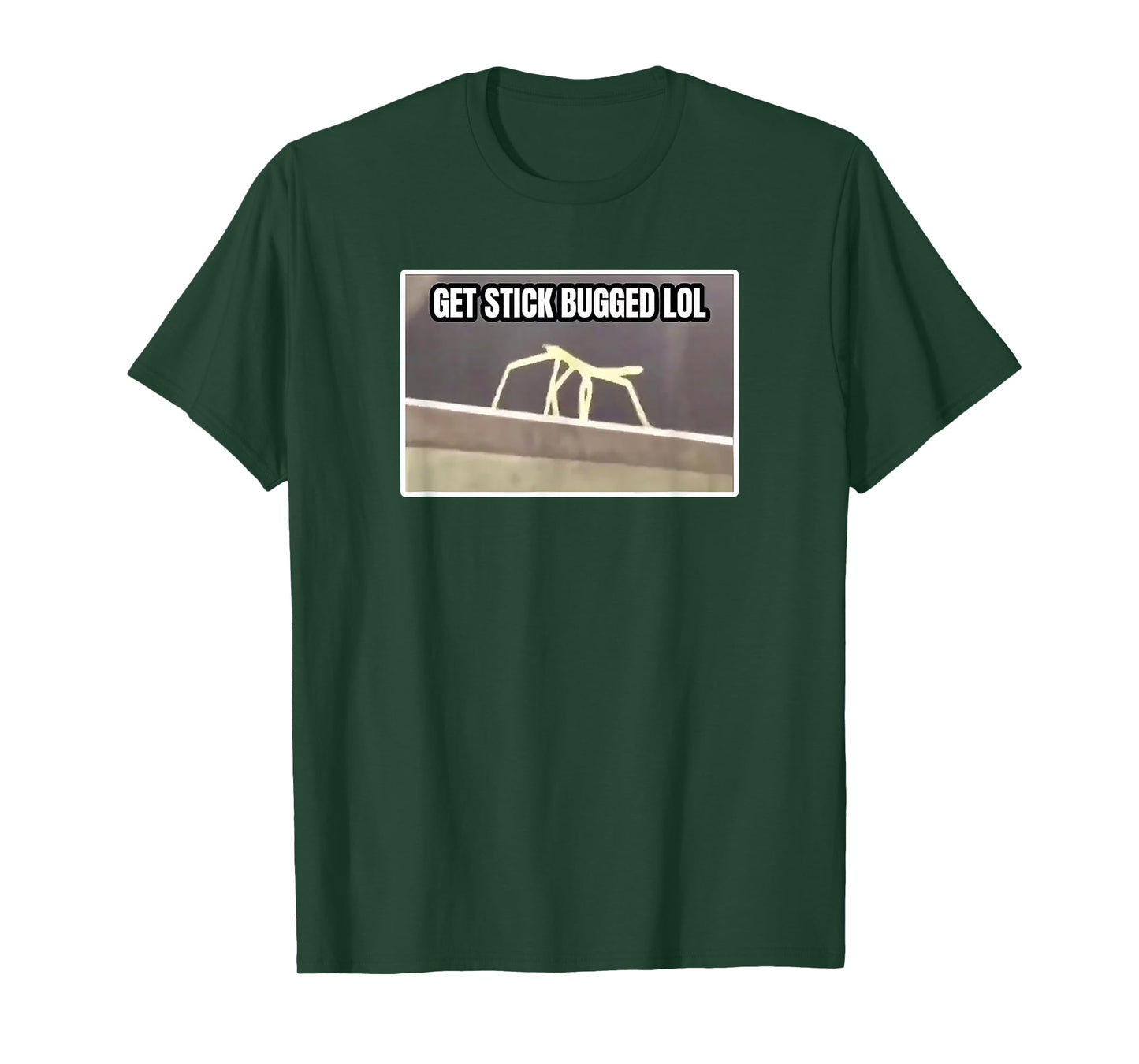 Get Stick Bugged LOL Meme T-Shirt