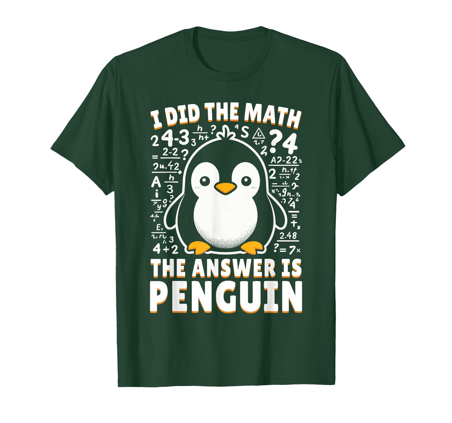 I Did the Math the Answer Is Penguin - Funny Penguin Lover T-Shirt