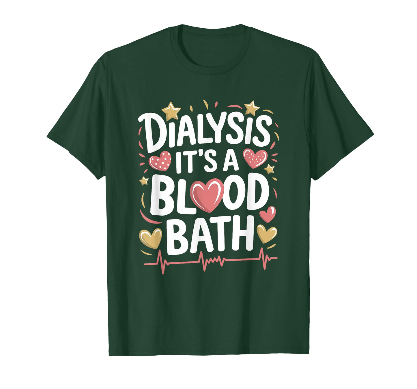 Dialysis Tech Dialysis It'S A Blood Bath, Dialysis Nurse T-Shirt