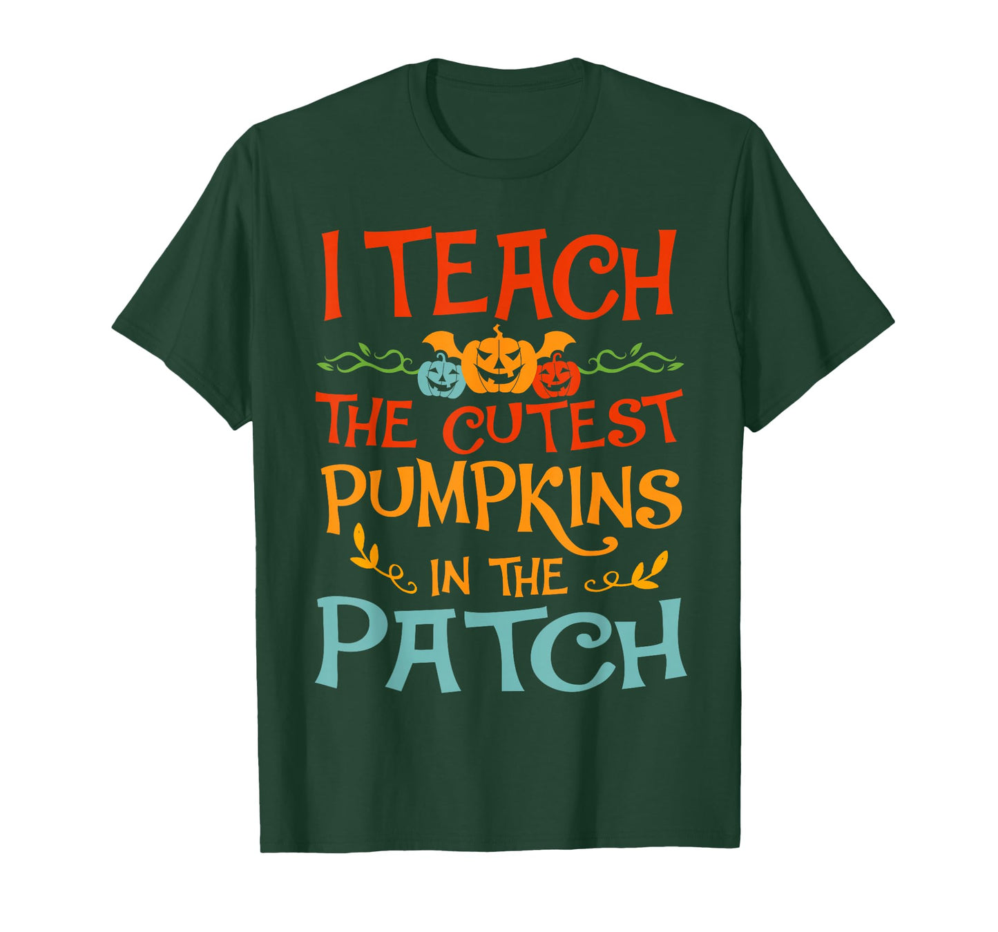 I Teach The Cutest Pumpkins in The Patch Teacher Halloween T-Shirt