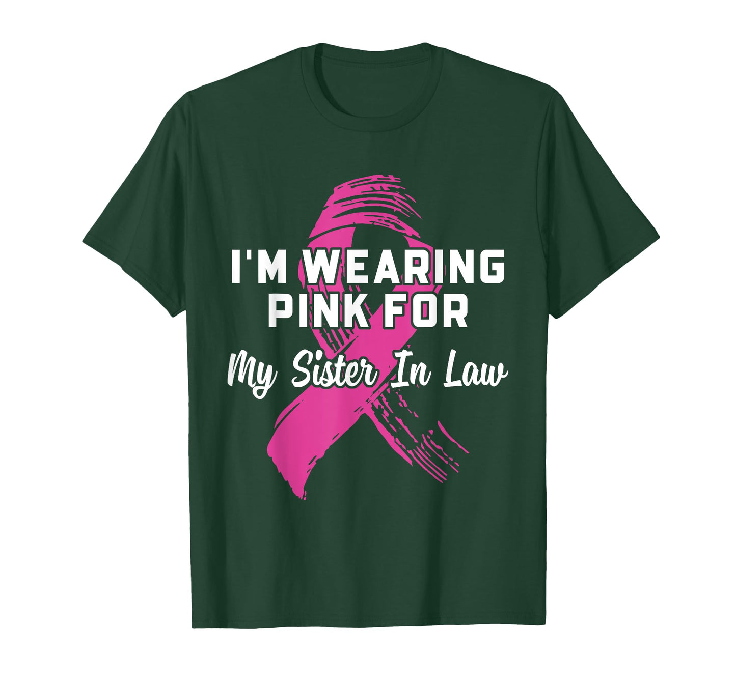 I'm Wearing Pink For My Sister In Law Breast Cancer T-Shirt