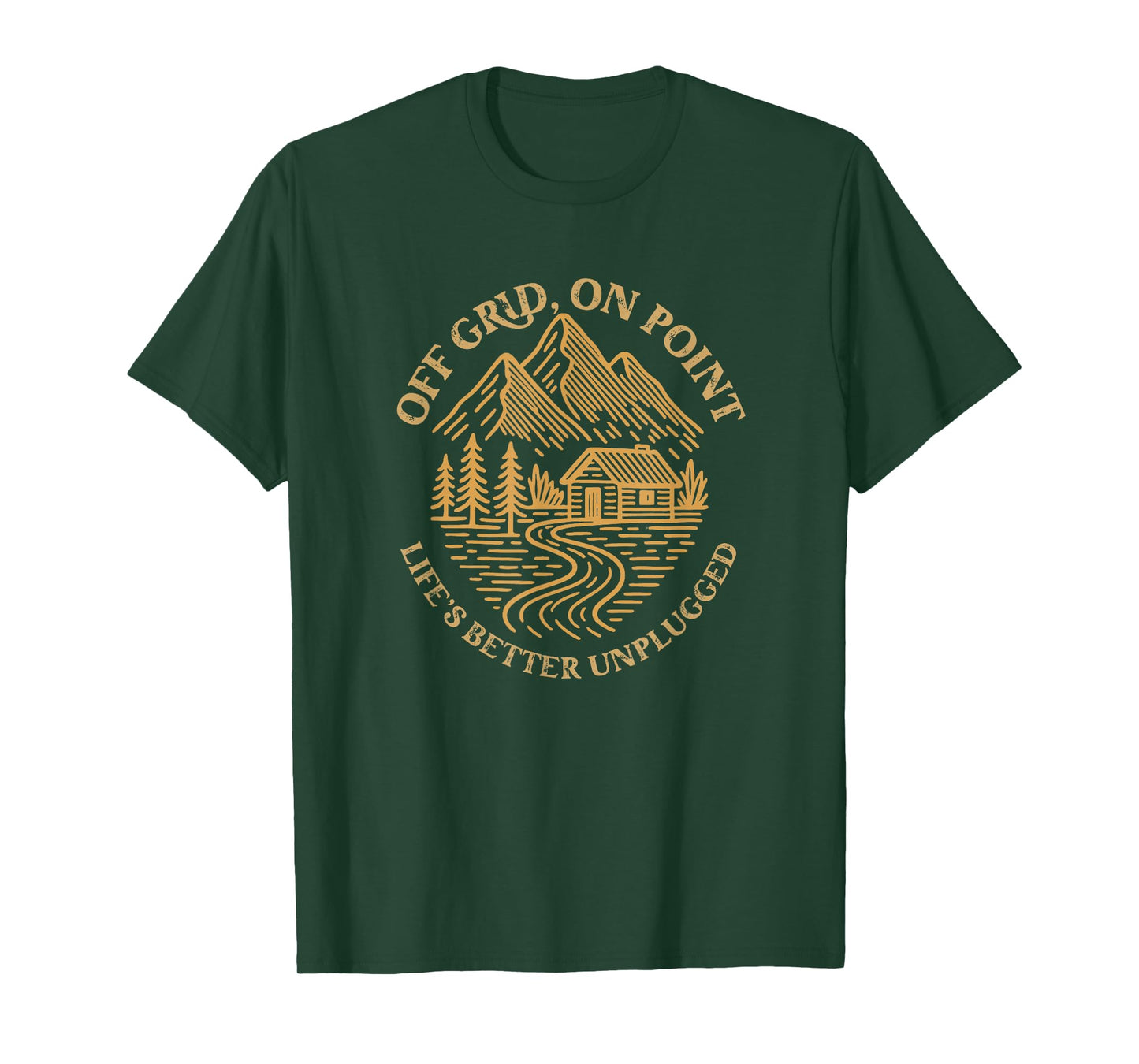 Off Grid Cabin Vibes Life’s Better Unplugged Outdoors T-Shirt