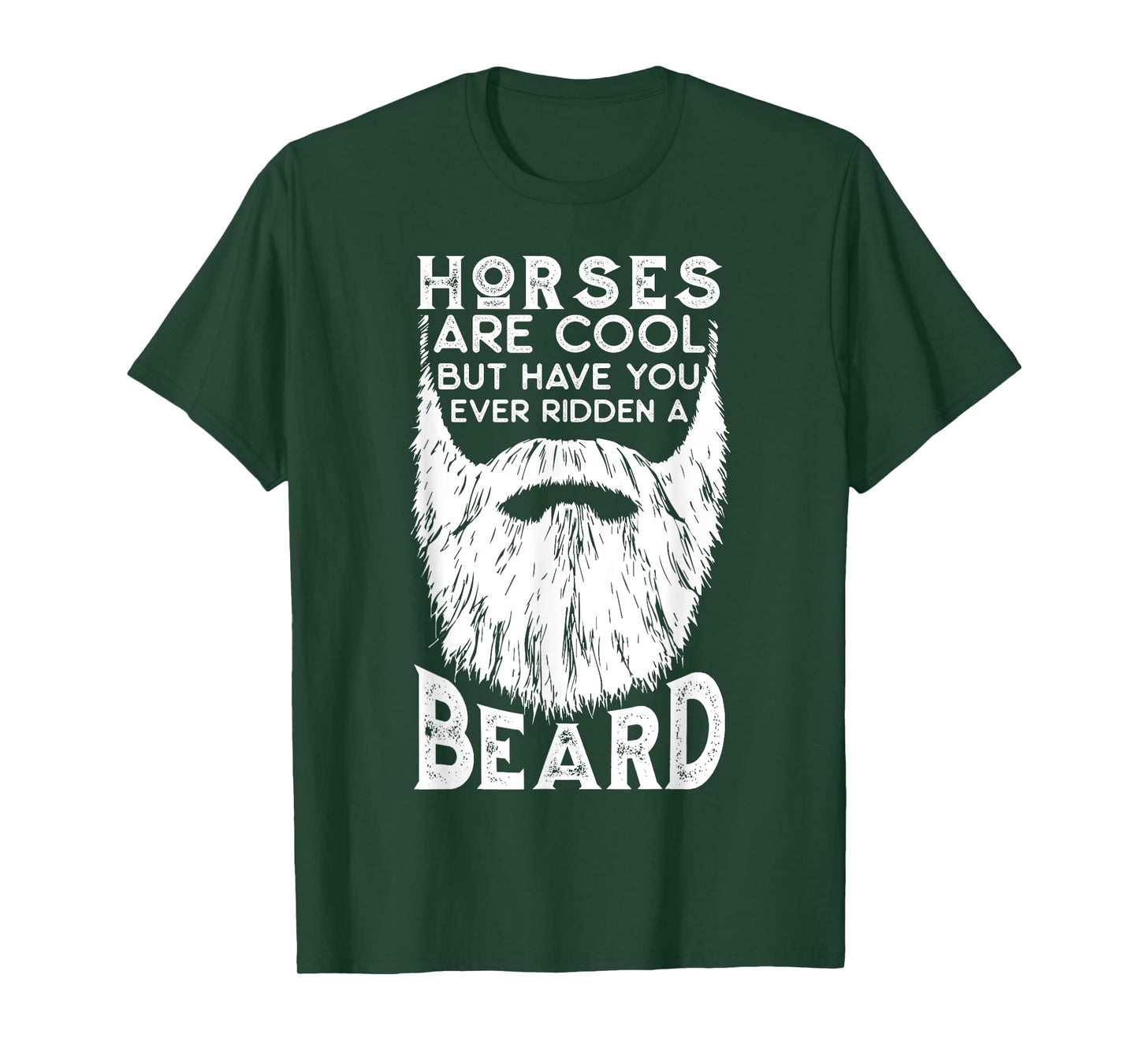 Horses are Cool but Have you ever Ridden a Beard Funny T-Shirt