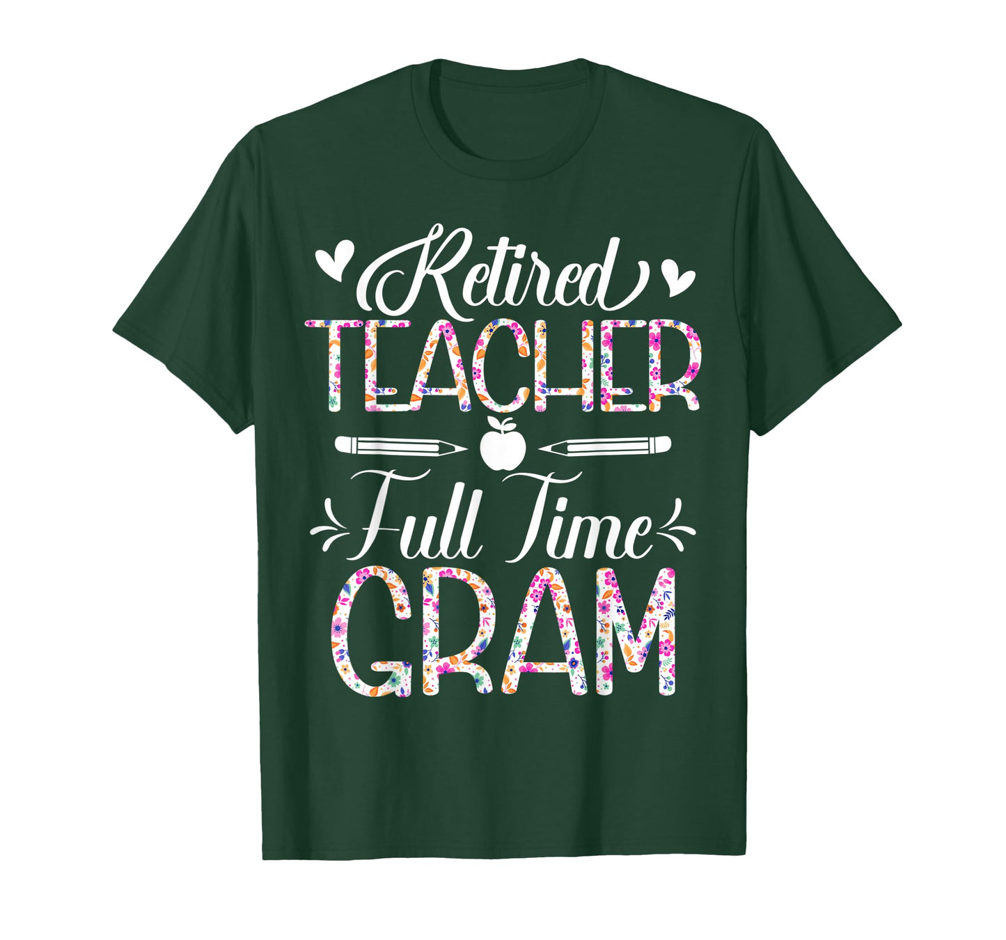 Retired Teacher Full Time Gram Flower Funny Retirement Mom T-Shirt