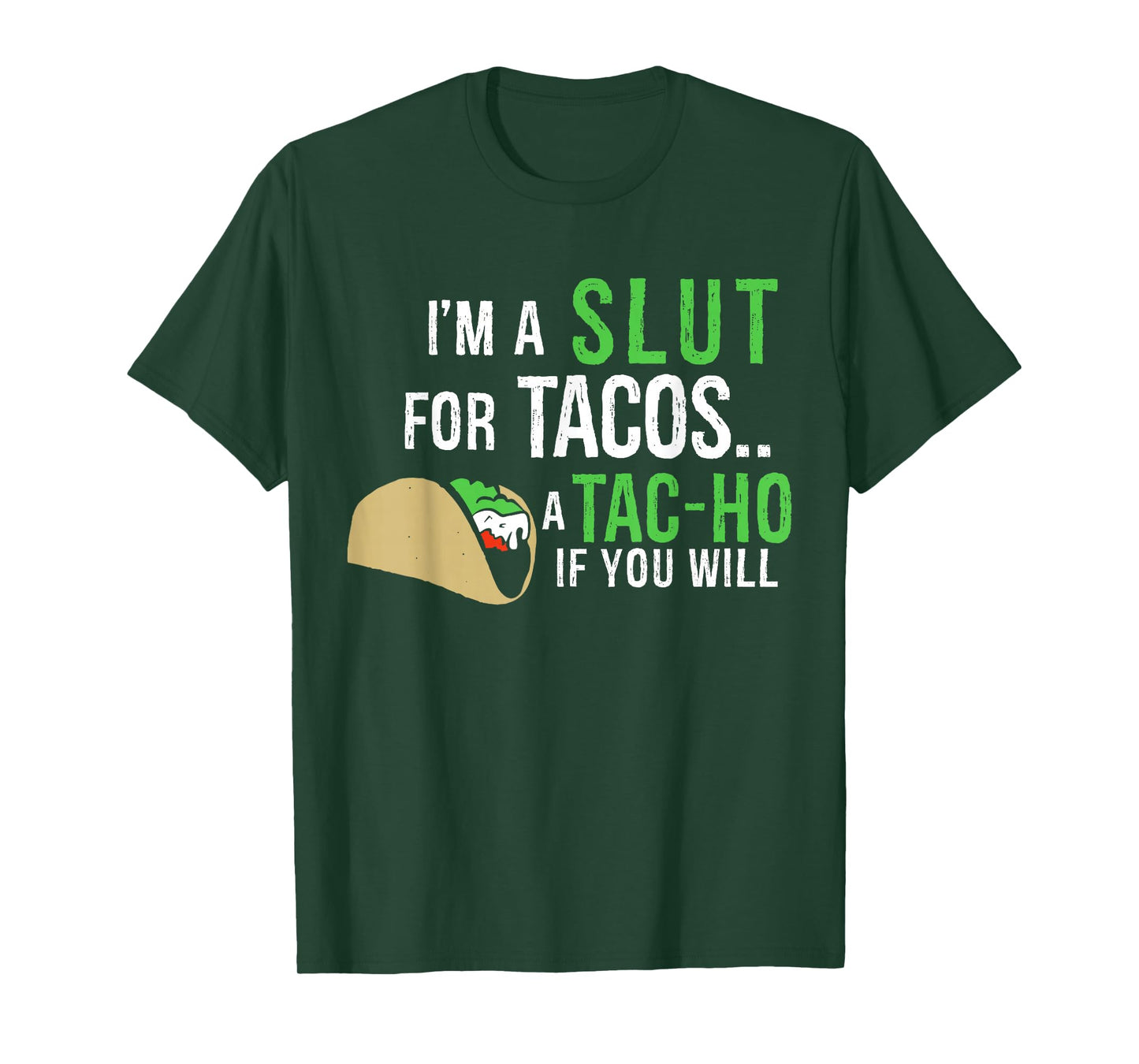 I'm A Slut For Tacos A Tac-Ho If You Will Funny Tacos Lovers T-Shirt