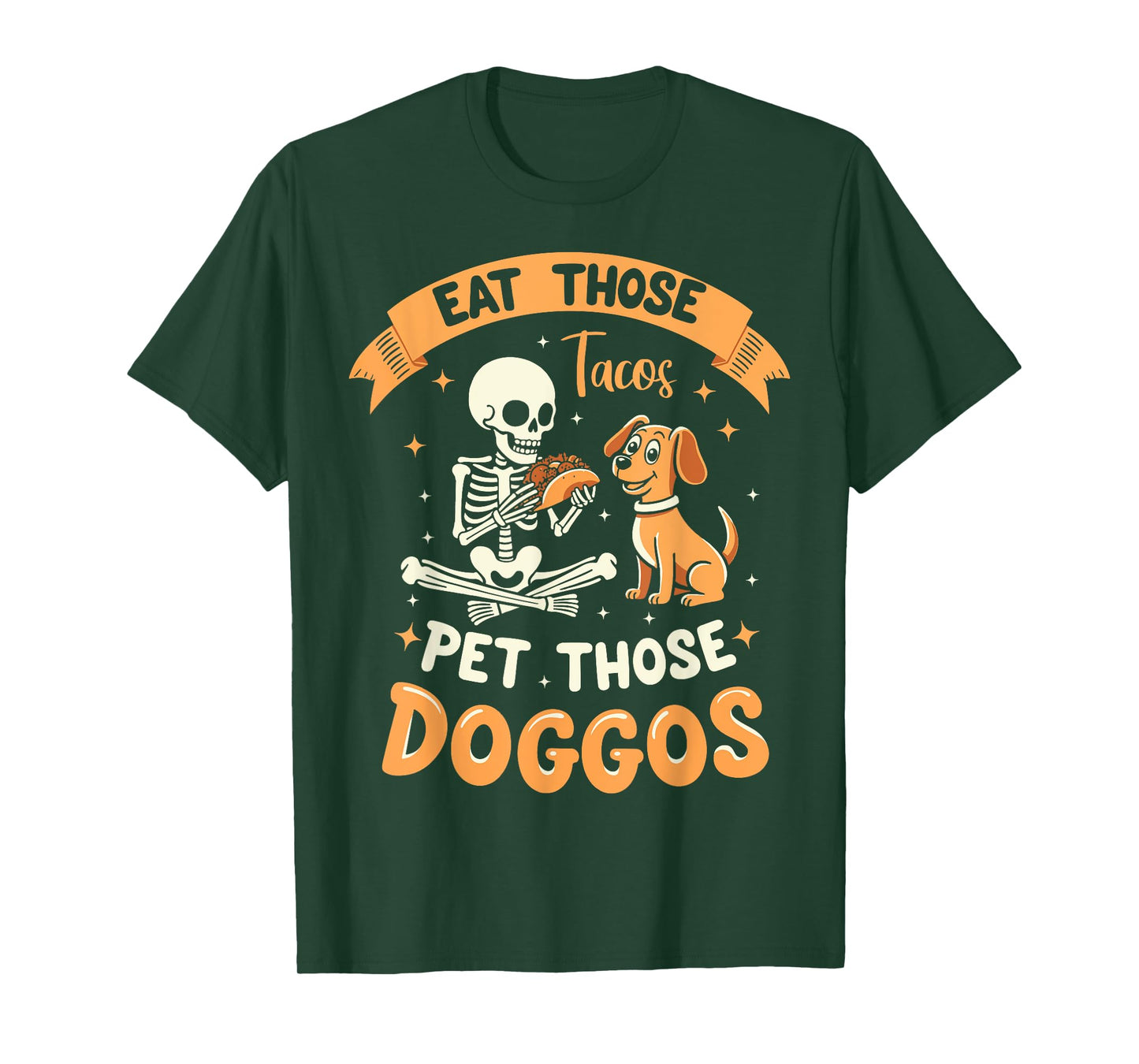 Eat Those Tacos Pet Those Doggos Funny Skeleton Dog Lover T-Shirt for Men Women