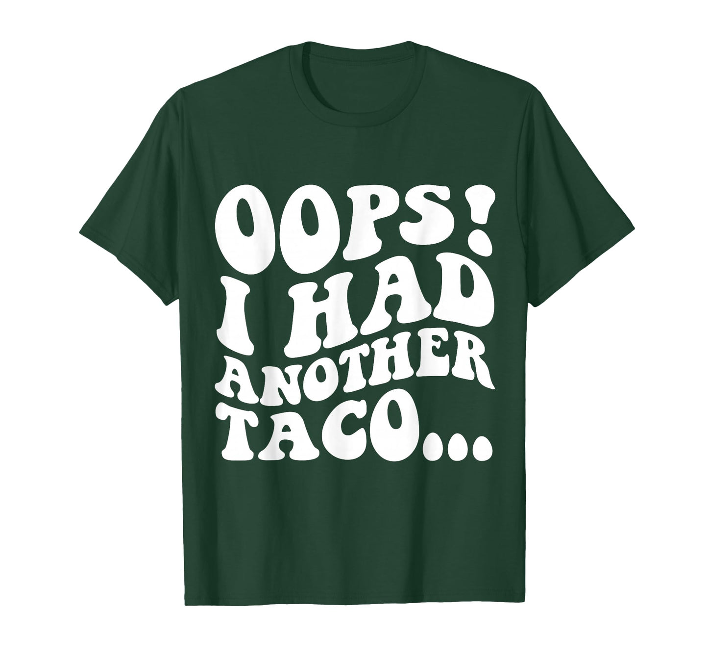 Oops I Had Another Taco Funny Mexican Food Apparel T-Shirt
