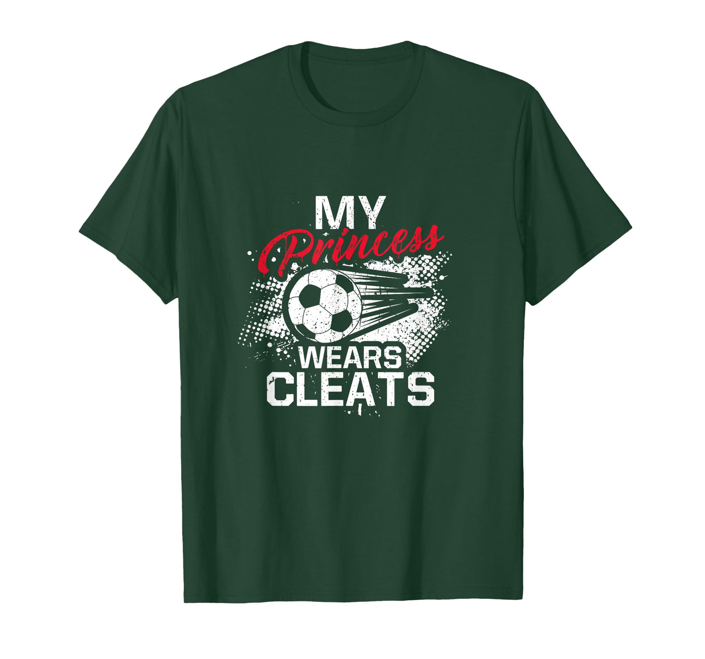 My Princess Wears Cleats - Soccer Mom Dad Soccer Player T-Shirt