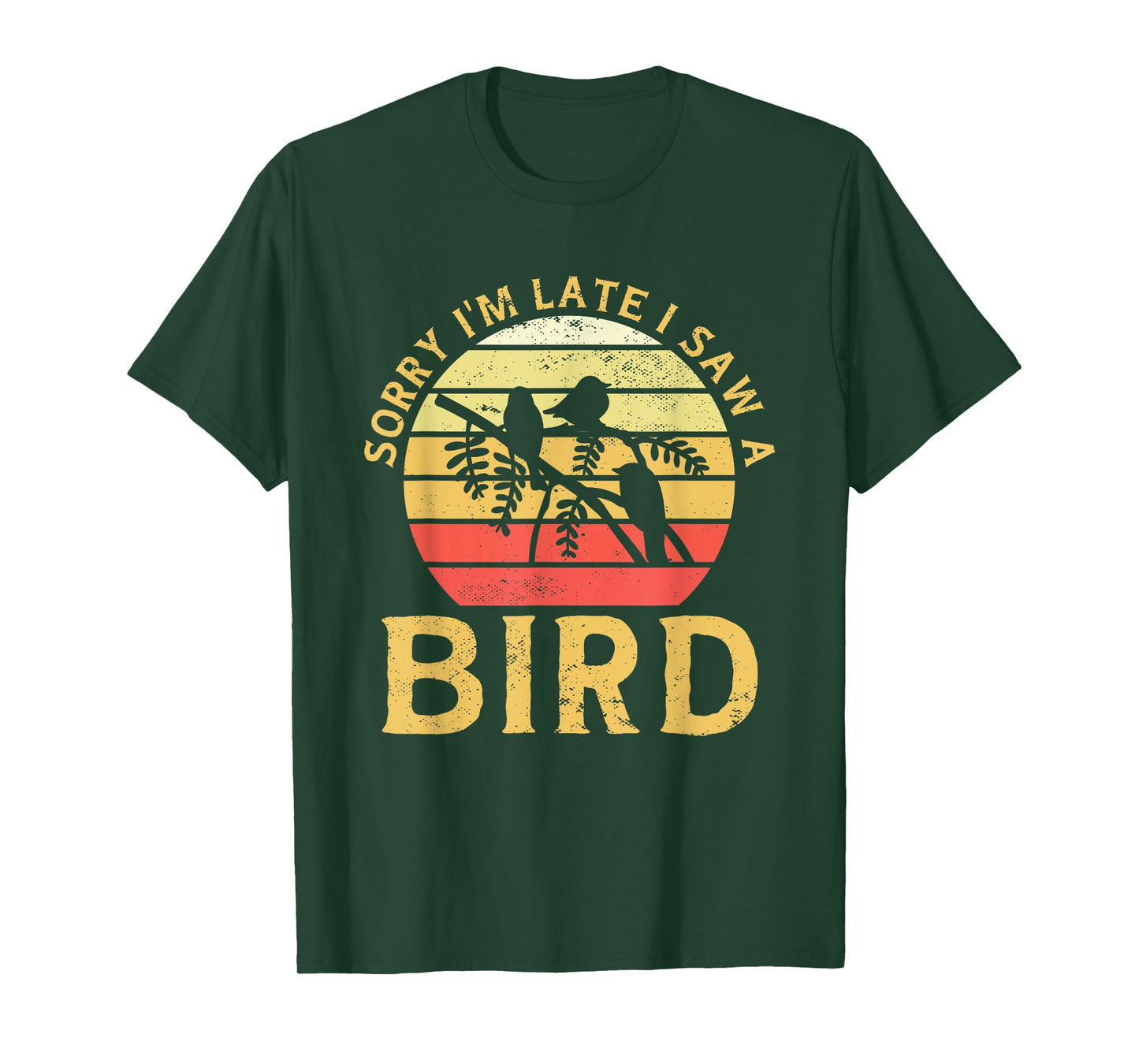 Bird Watching Sorry I'm Late I Saw A Bird Birding T-Shirt
