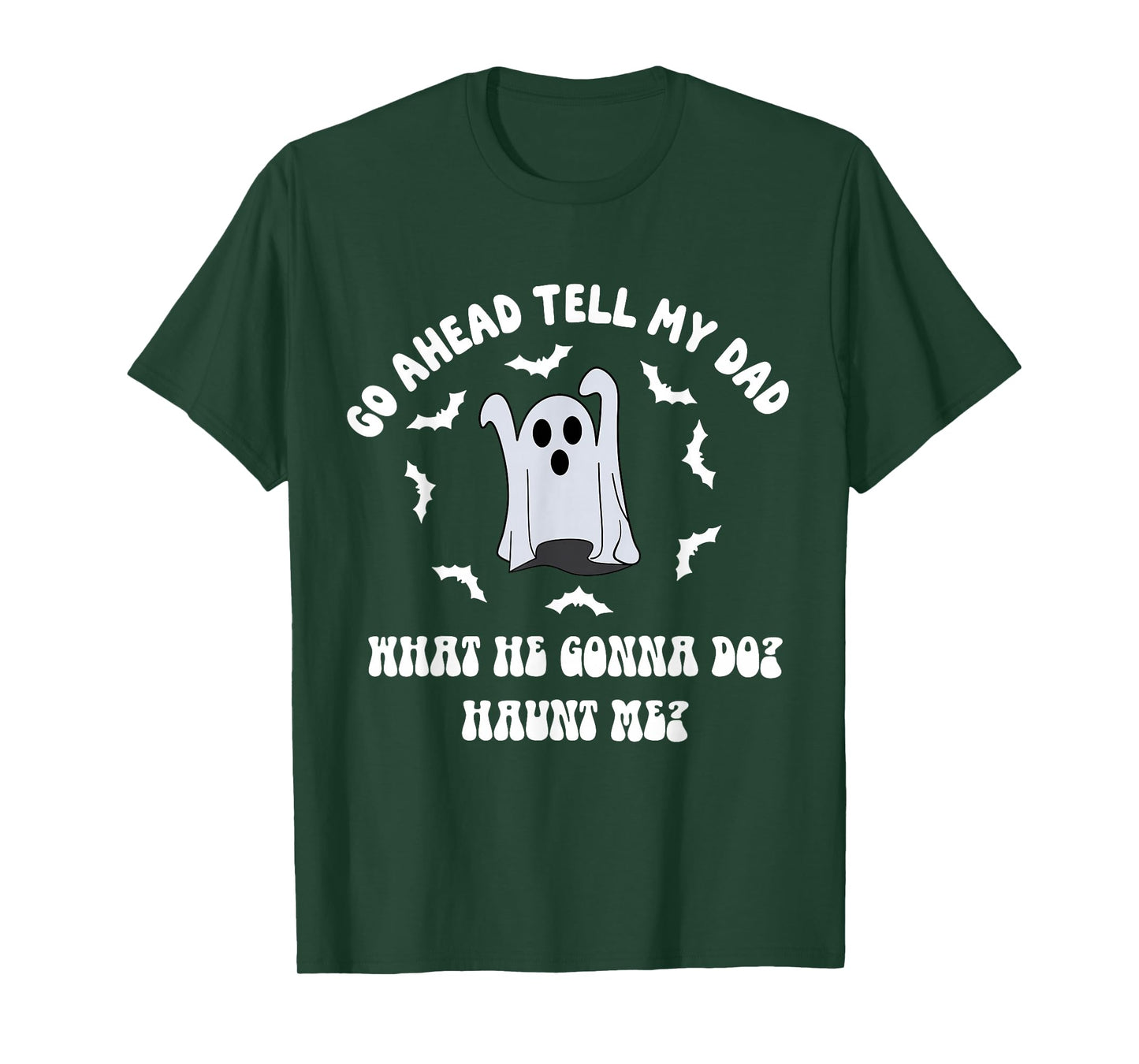 Funny Boojee Ghost Go Ahead Tell My Dad Haunt Me Halloween T-Shirt