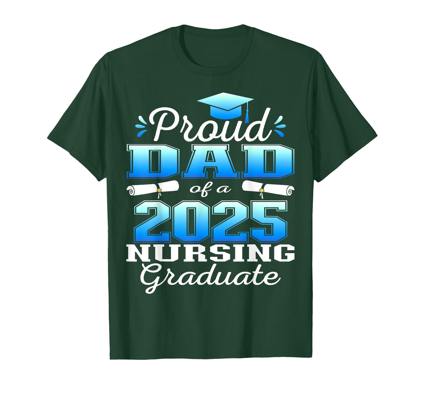Proud Dad Class Of 2025 Nursing Graduate Nurse T-Shirt
