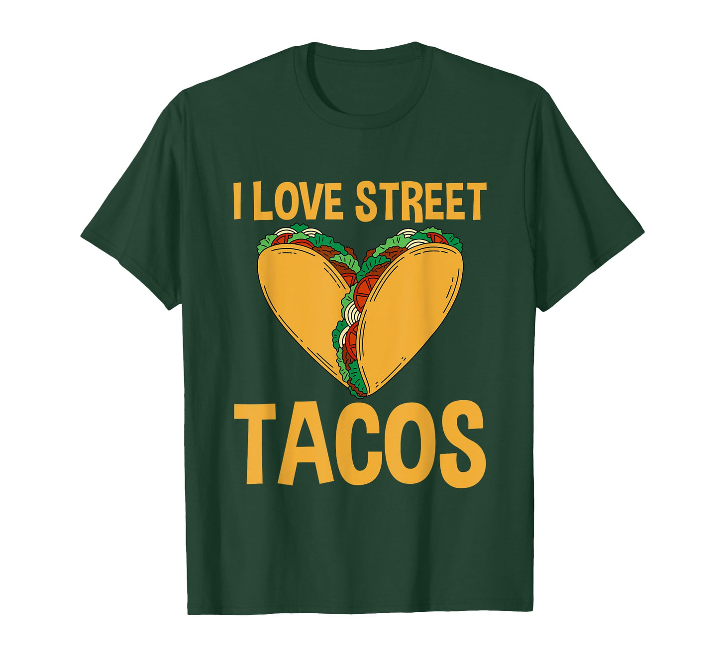 I Love Street Tacos Authentic Mexican Food Delight - T-Shirt