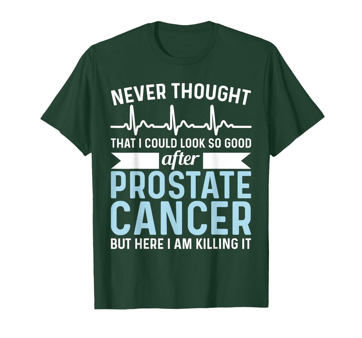 Never Thought That Look Good - Surgery Prostate Cancer T-Shirt
