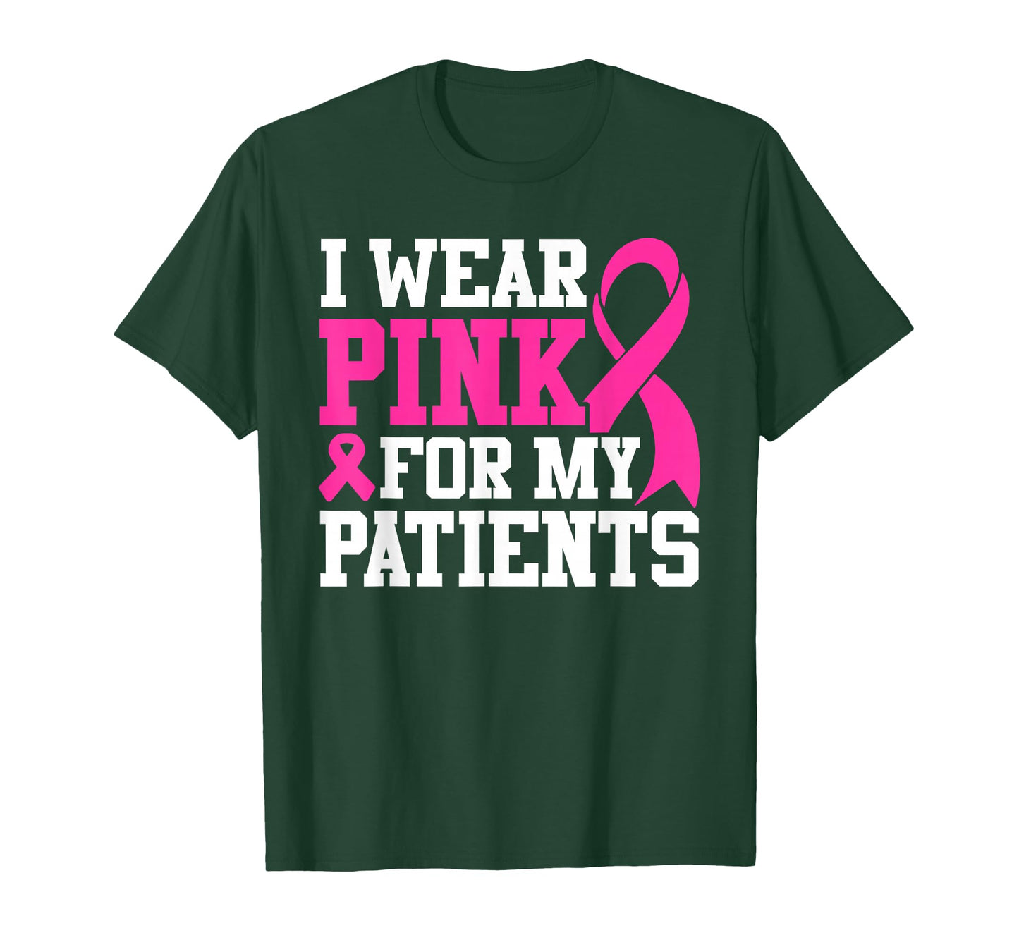I Wear Pink For My Patients Breast Cancer Awareness T-Shirt