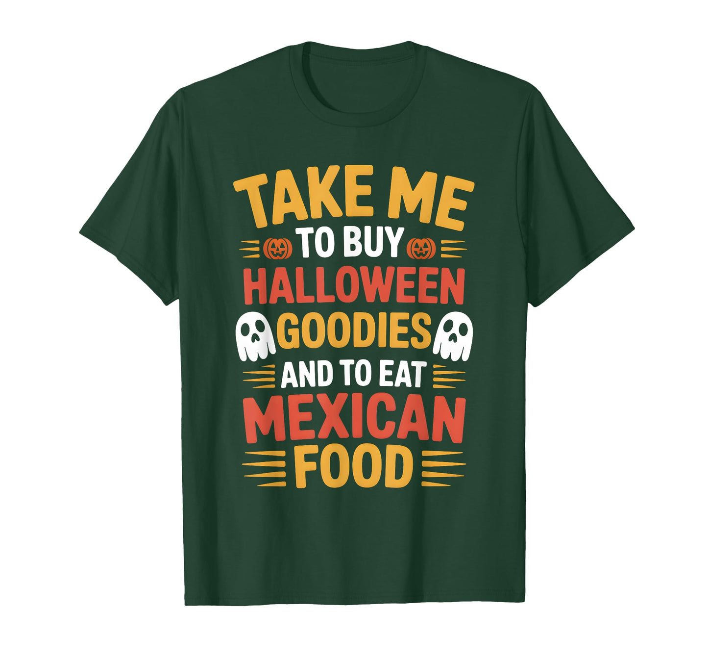 Take Me to Buy Halloween Goodies and to Eat Mexican Food T-Shirt