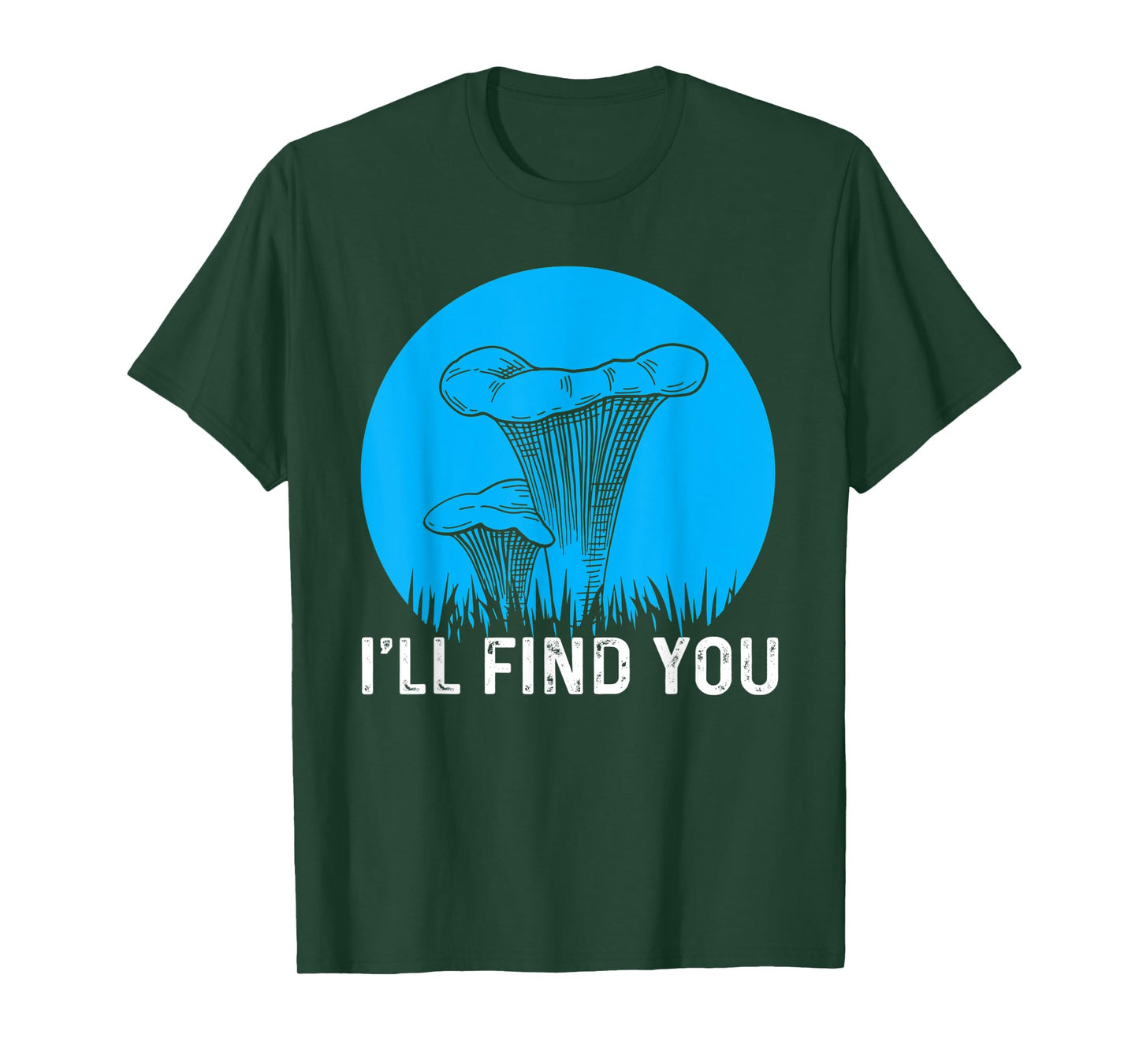 I'll Find You Chanterelle Picker Costume Mushroom Forager T-Shirt