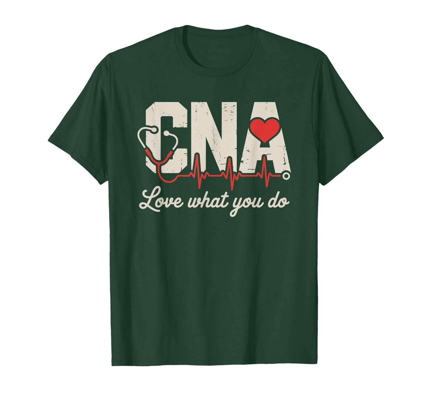 Certified Nursing Assistant Nurse - CNA Love What You Do T-Shirt