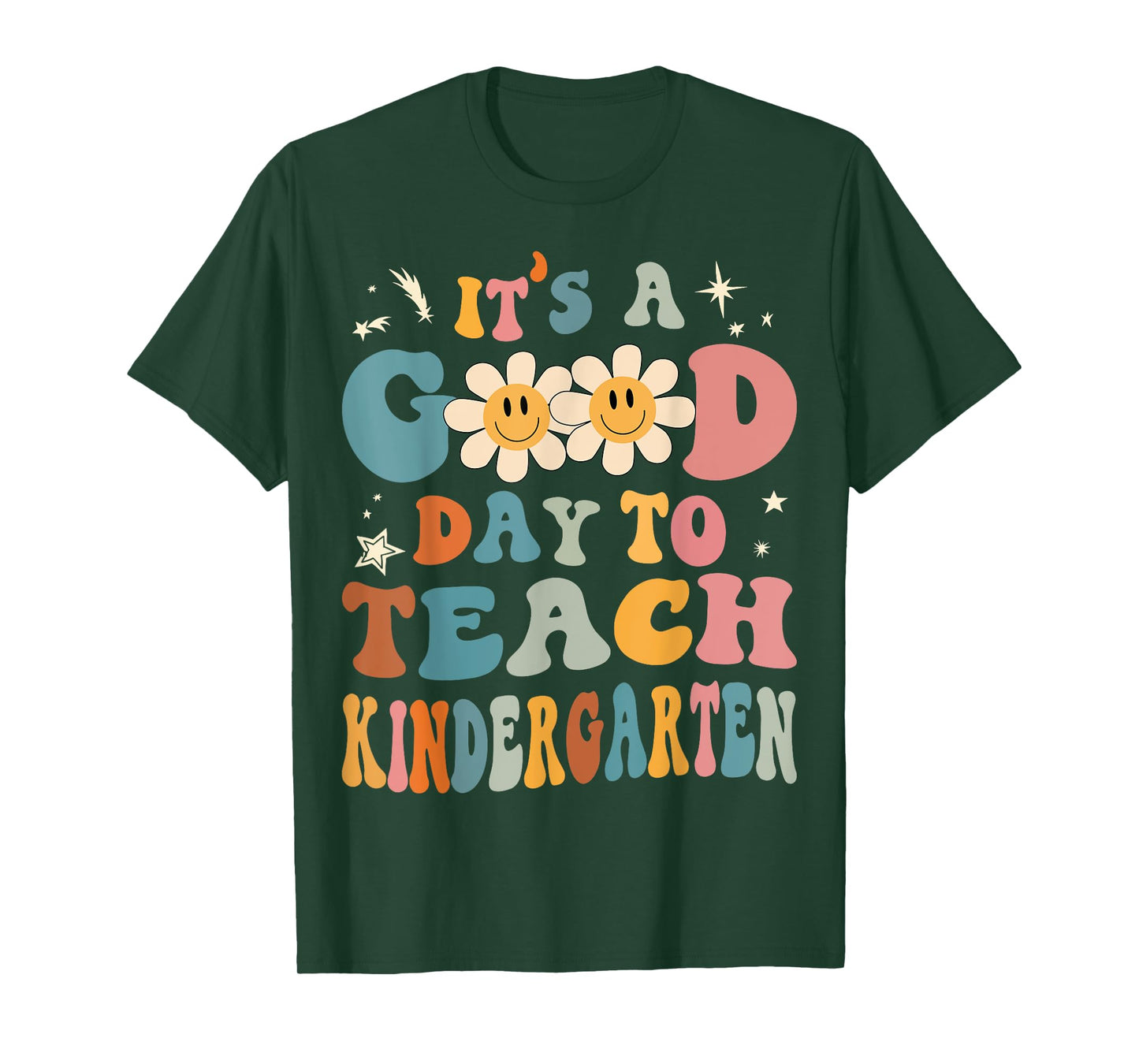 It's a Good Day To Teach Kindergarten Teacher Back To School Men Women Girls Kids T-Shirt