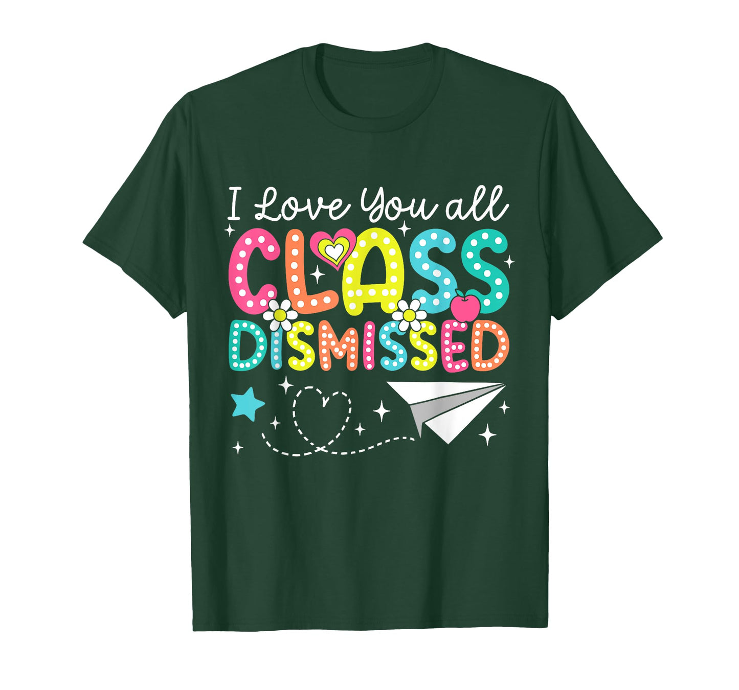 I Love You All Class Dismissed Teacher Last Day Of School T-Shirt