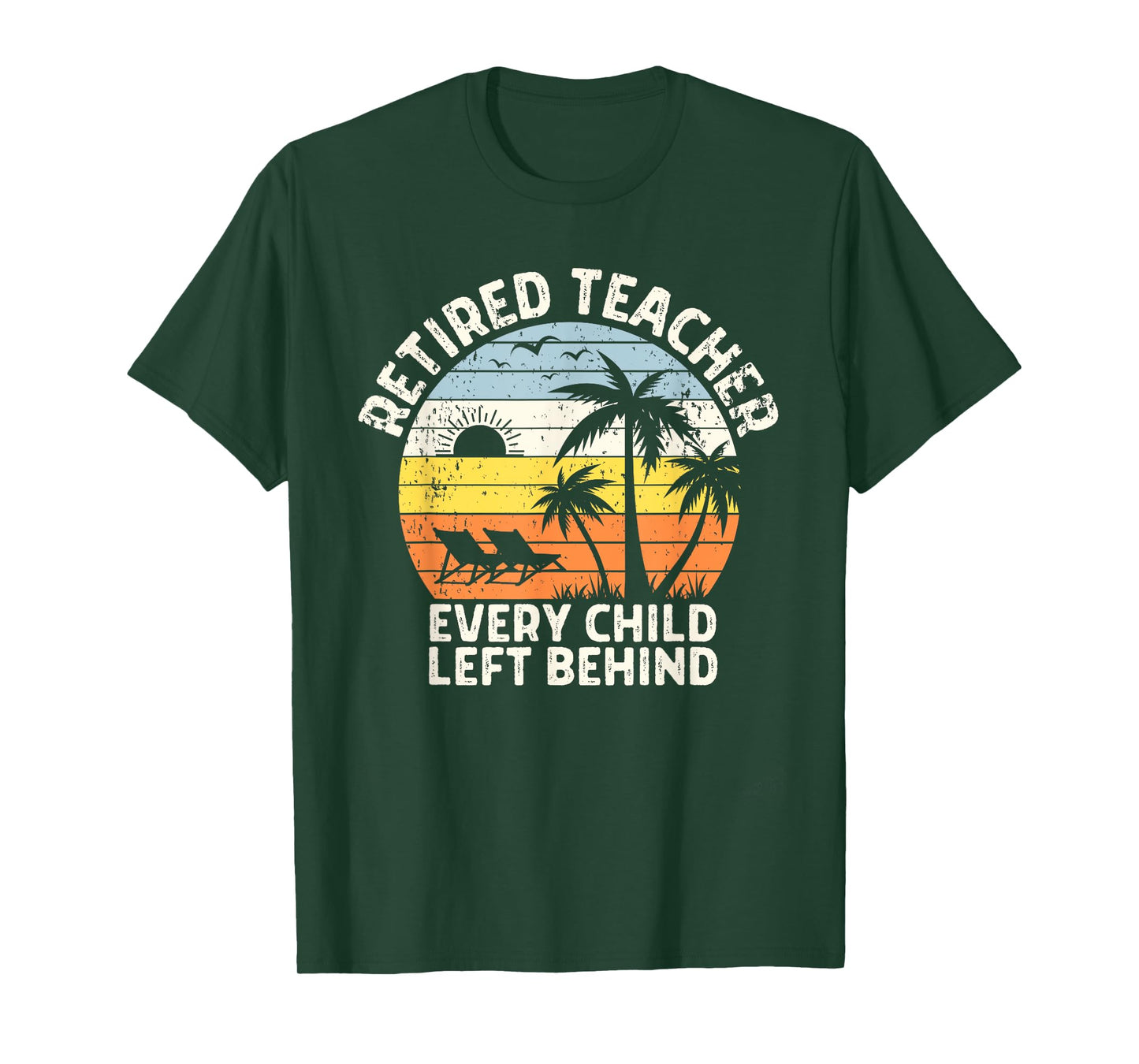 Retired Teacher Every Child Left Behind Retirement T-Shirt