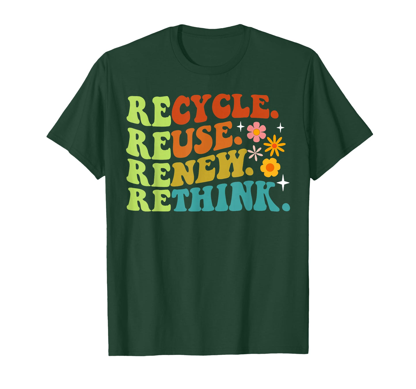 Recycle Reuse Renew Rethink Earth Day Environmental Activism T-Shirt