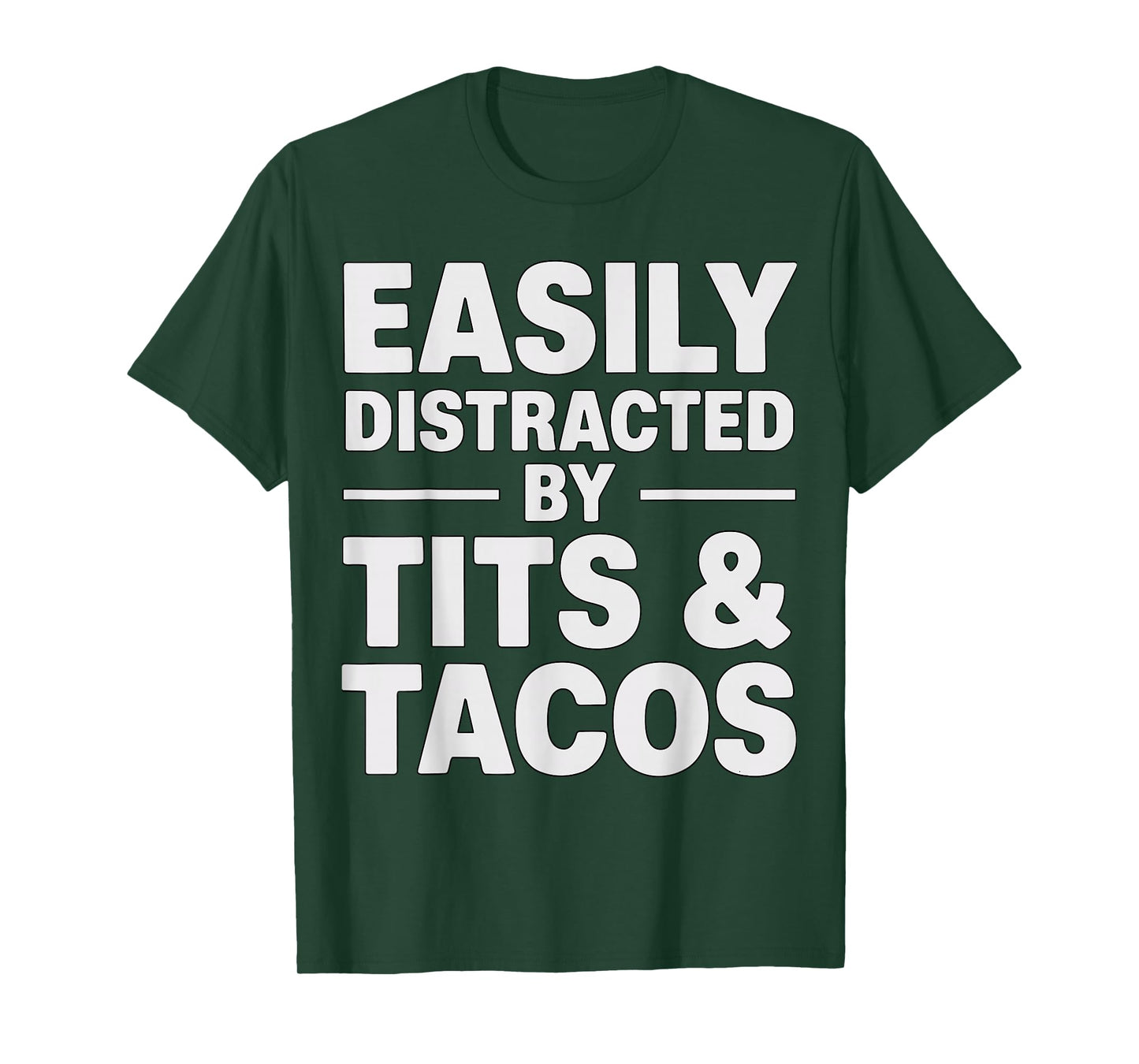 Easily Distracted by Tits and Tacos Funny Adult T-Shirt