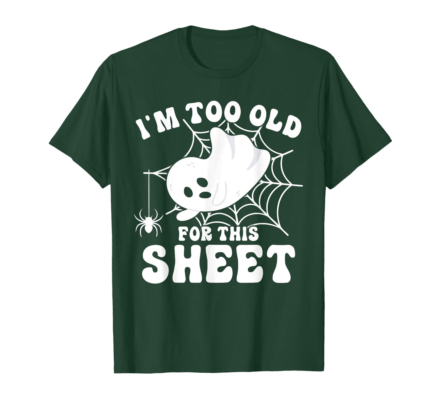 I'm Too Old for This Boo Sheet Spooky Ghost Halloween T-Shirt