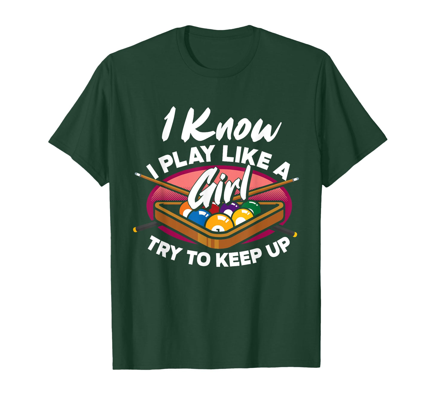 I Know I Play Like A Girl Try To Keep Up Funny Billiard T-Shirt