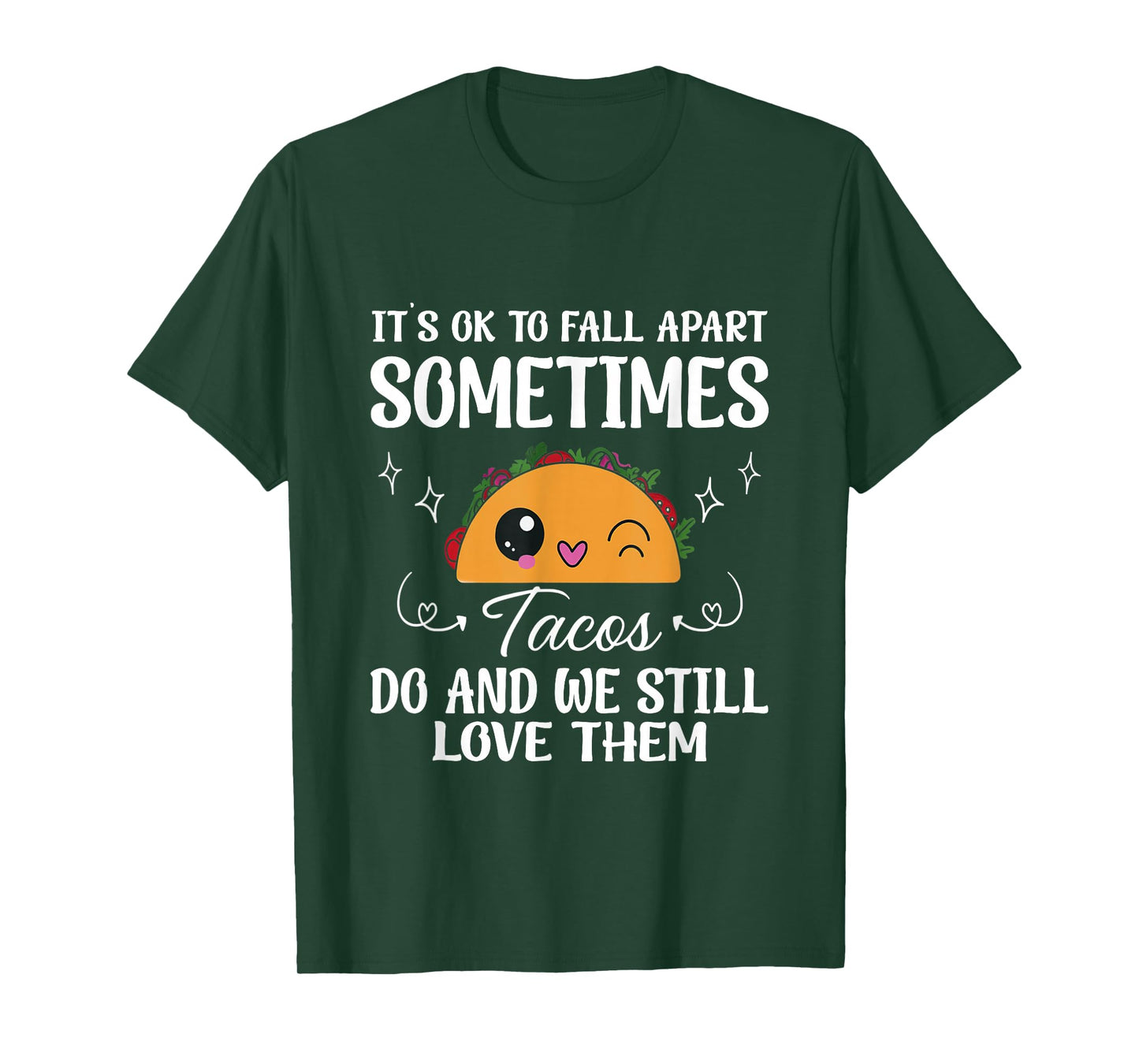 Tacos Fall Apart Too Mental Health Positive Message for All T-Shirt