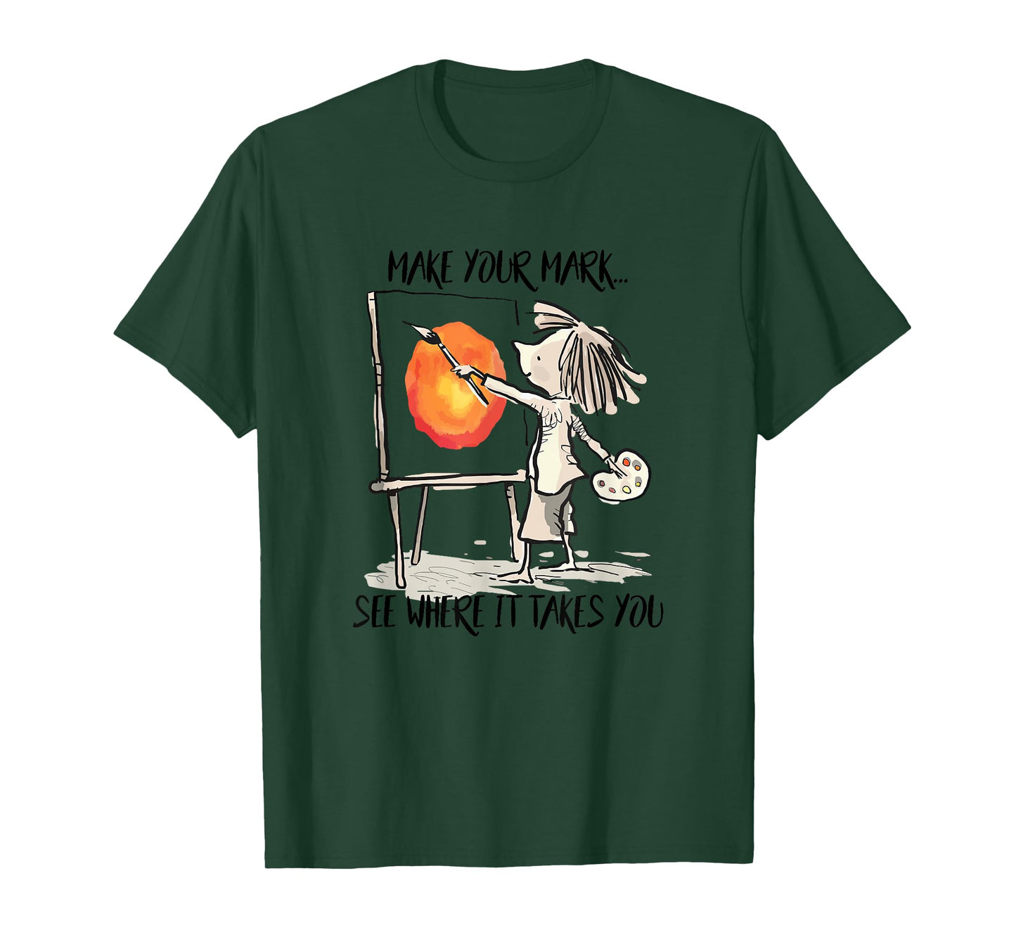 Make Your Mark See Where It Take You Artist Painter Painting T-Shirt