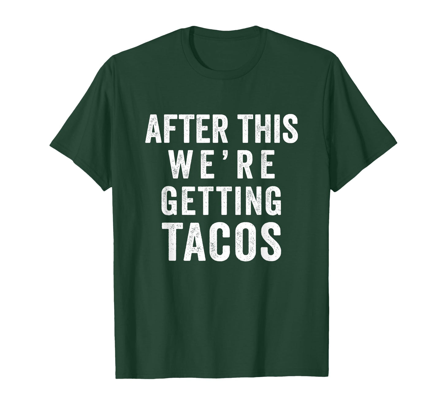 after this we're getting tacos T-shirt T-Shirt