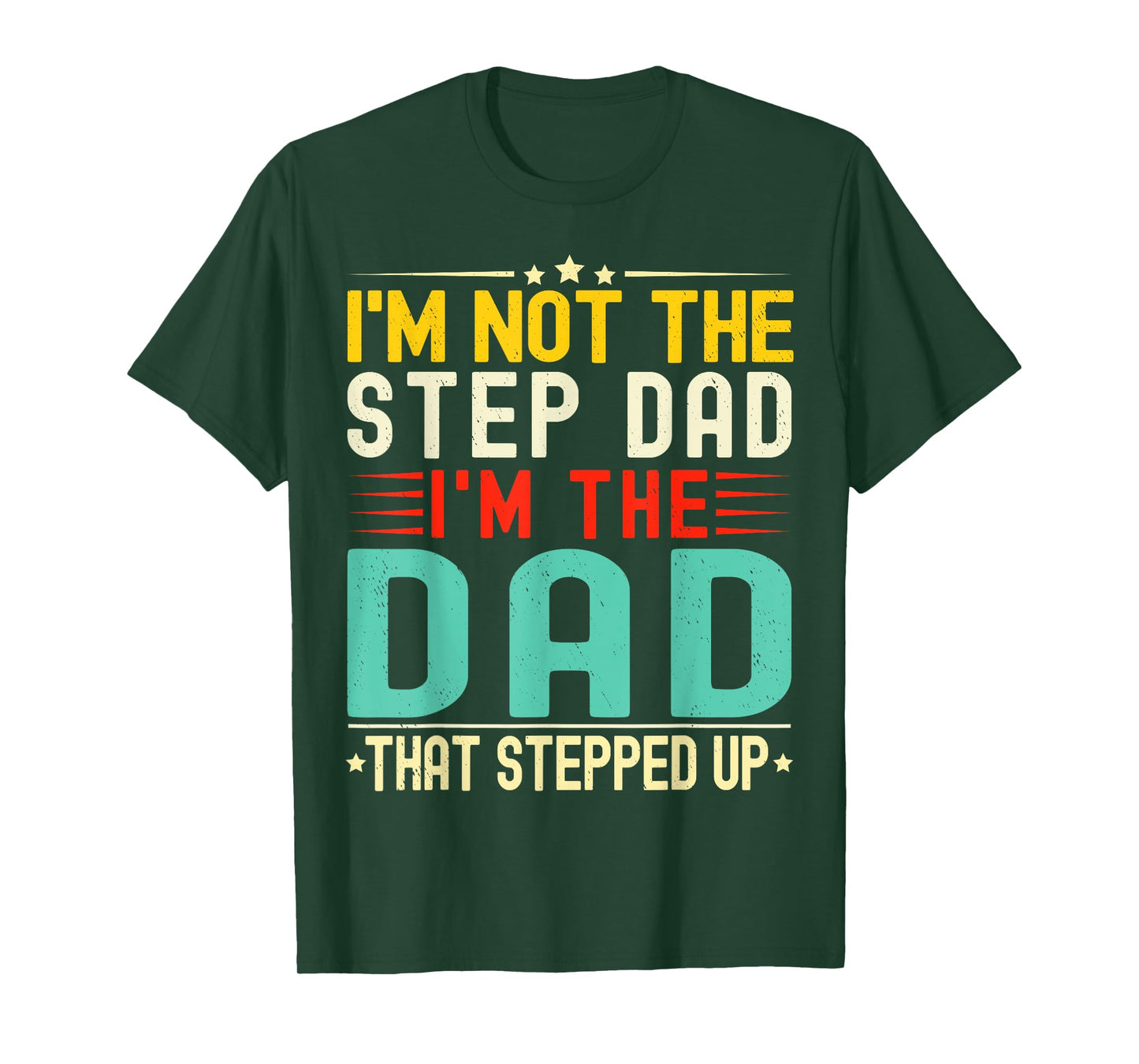 I'm Not The Step Dad I'm The Dad That Stepped Funny Father T-Shirt