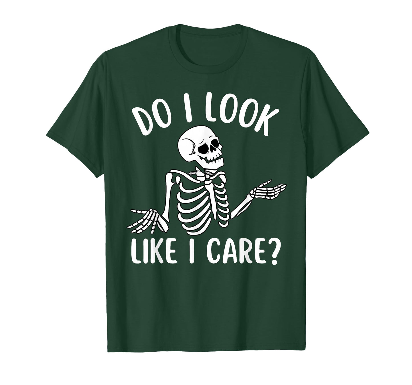 Funny Skeleton Do I Look Like I Care Sarcastic Skull T-Shirt
