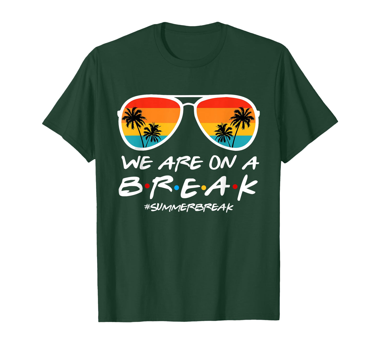 We Are On A Break Teacher End Of School Year Hello Summer T-Shirt