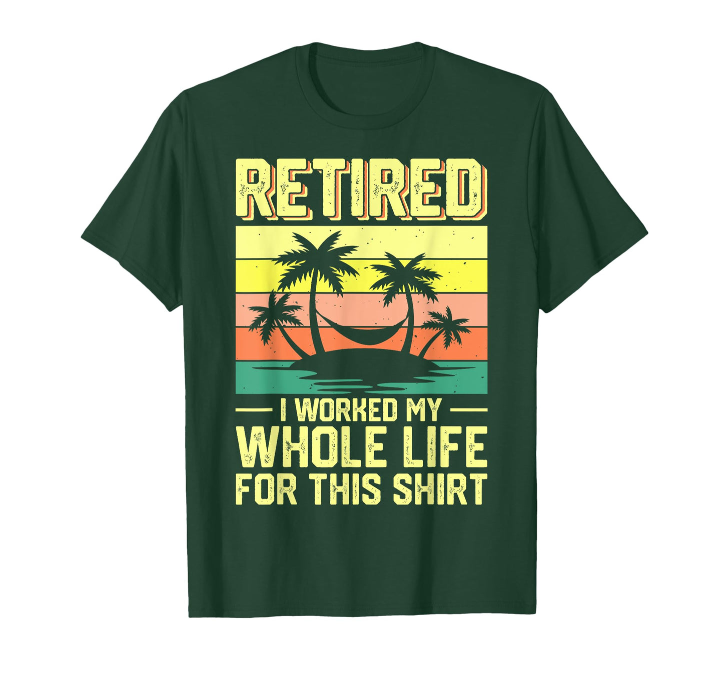 Retired I Worked My Whole Life For This Shirt T-Shirt