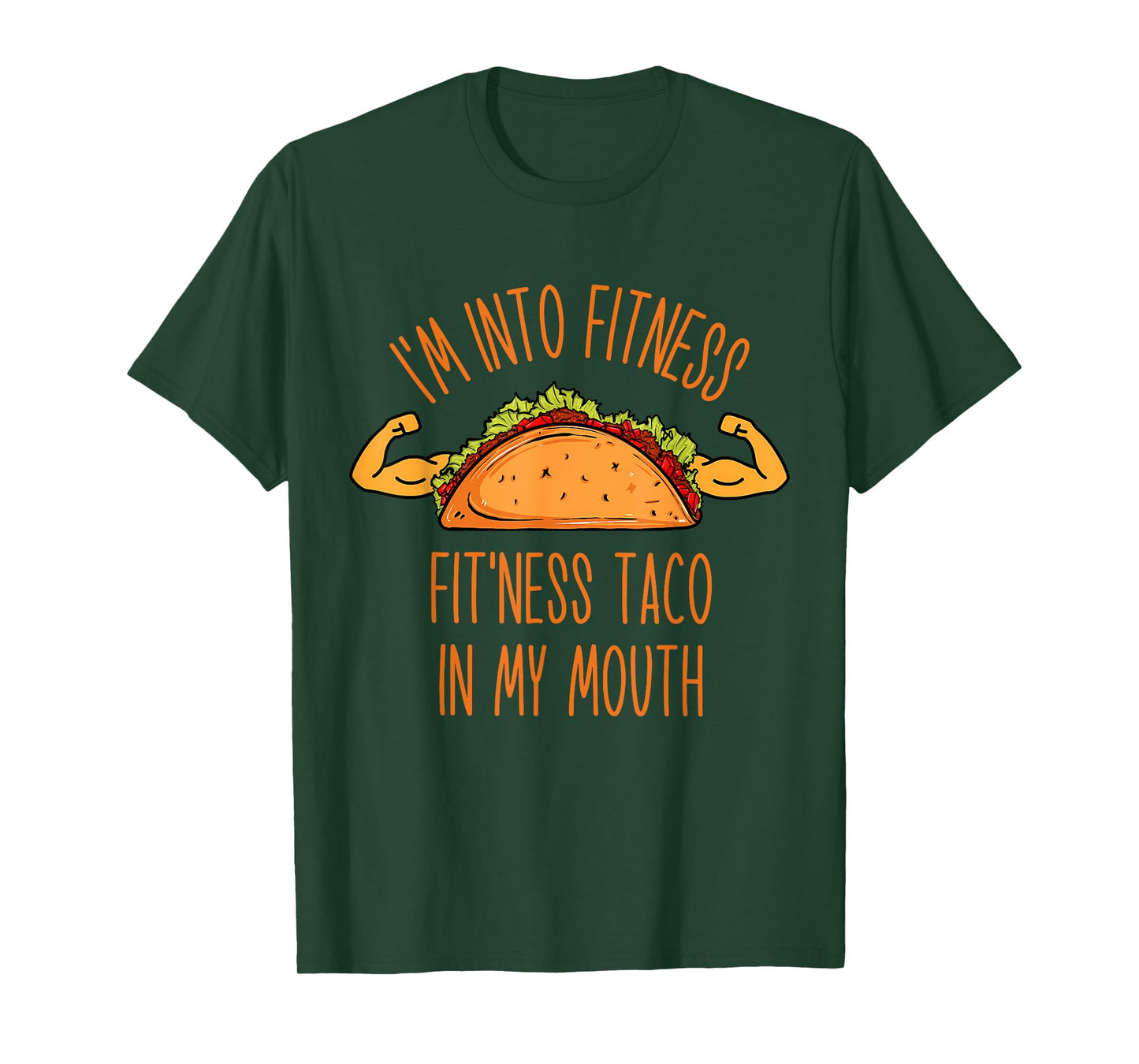 Funny I'm into Fitness, Fitness Taco in My Mouth Men Women T-Shirt