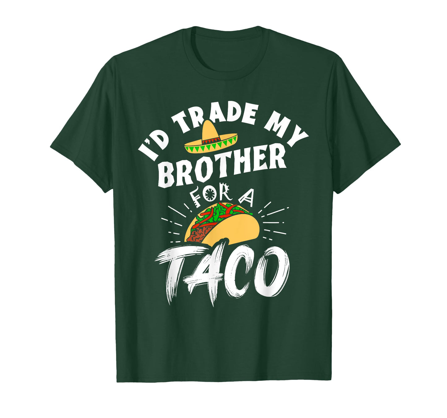 I'd Trade My Brother For A Taco Funny Tacos T-Shirt