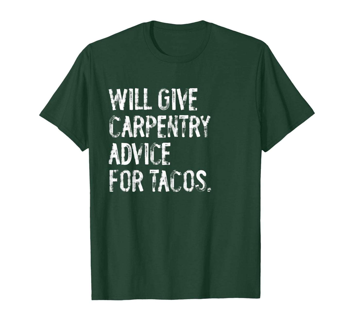 Will Give Carpentry Advice For Tacos Funny Carpenter T-Shirt