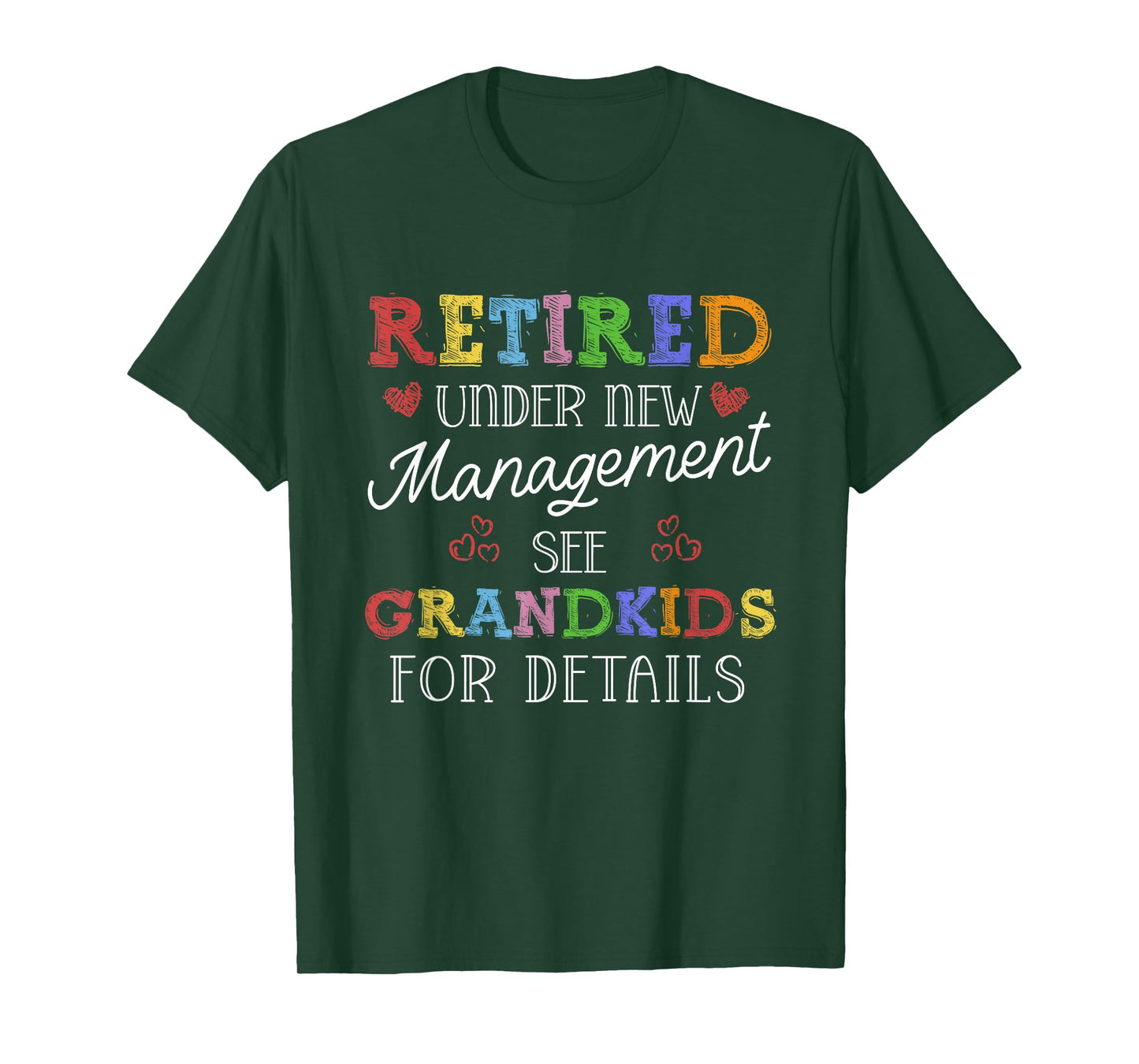 Retired under New Management See Grandkids | Retirement T-Shirt