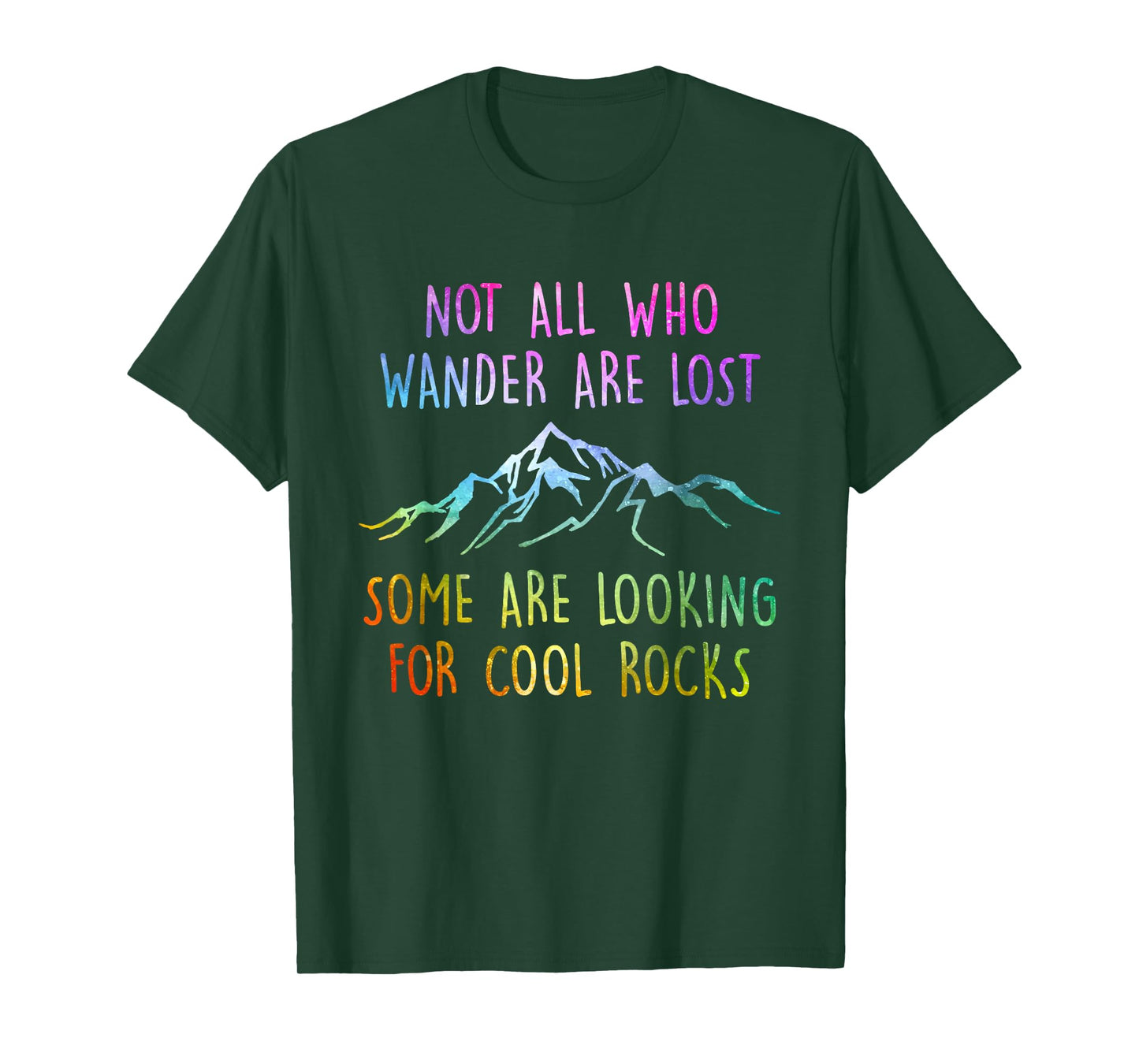 Not All Who Wander Are Lost, Some Are Looking For Cool Rocks T-Shirt