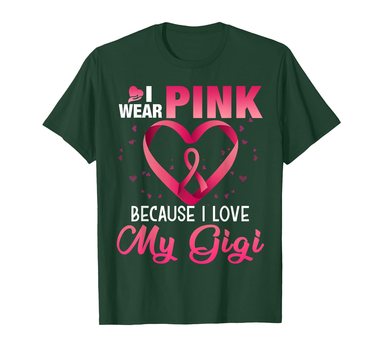 I Wear Pink Because I Love My Gigi Breast Cancer Awareness T-Shirt