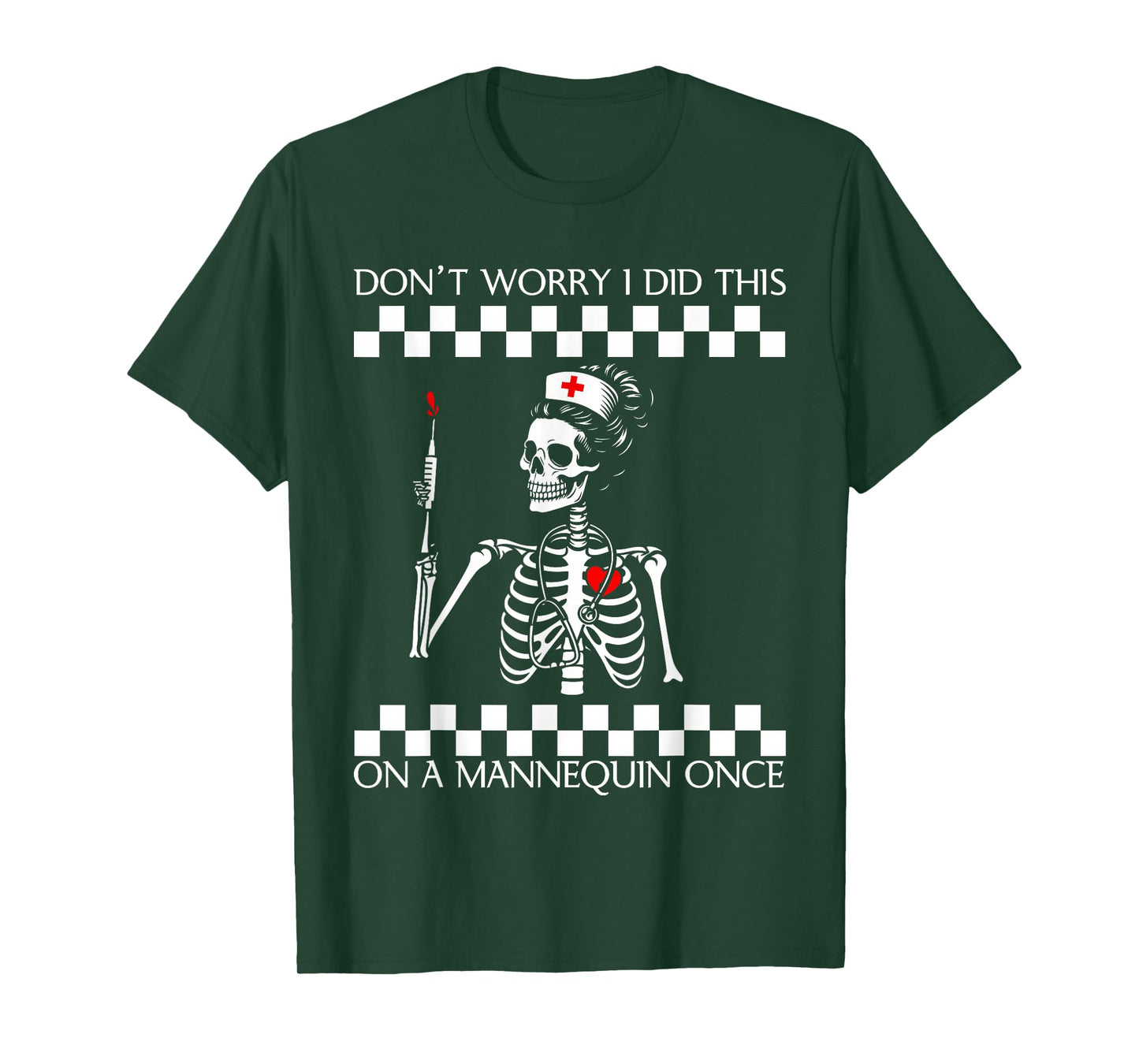 Don't Worry I Did This On A Mannequin Once Skeleton Nurse T-Shirt