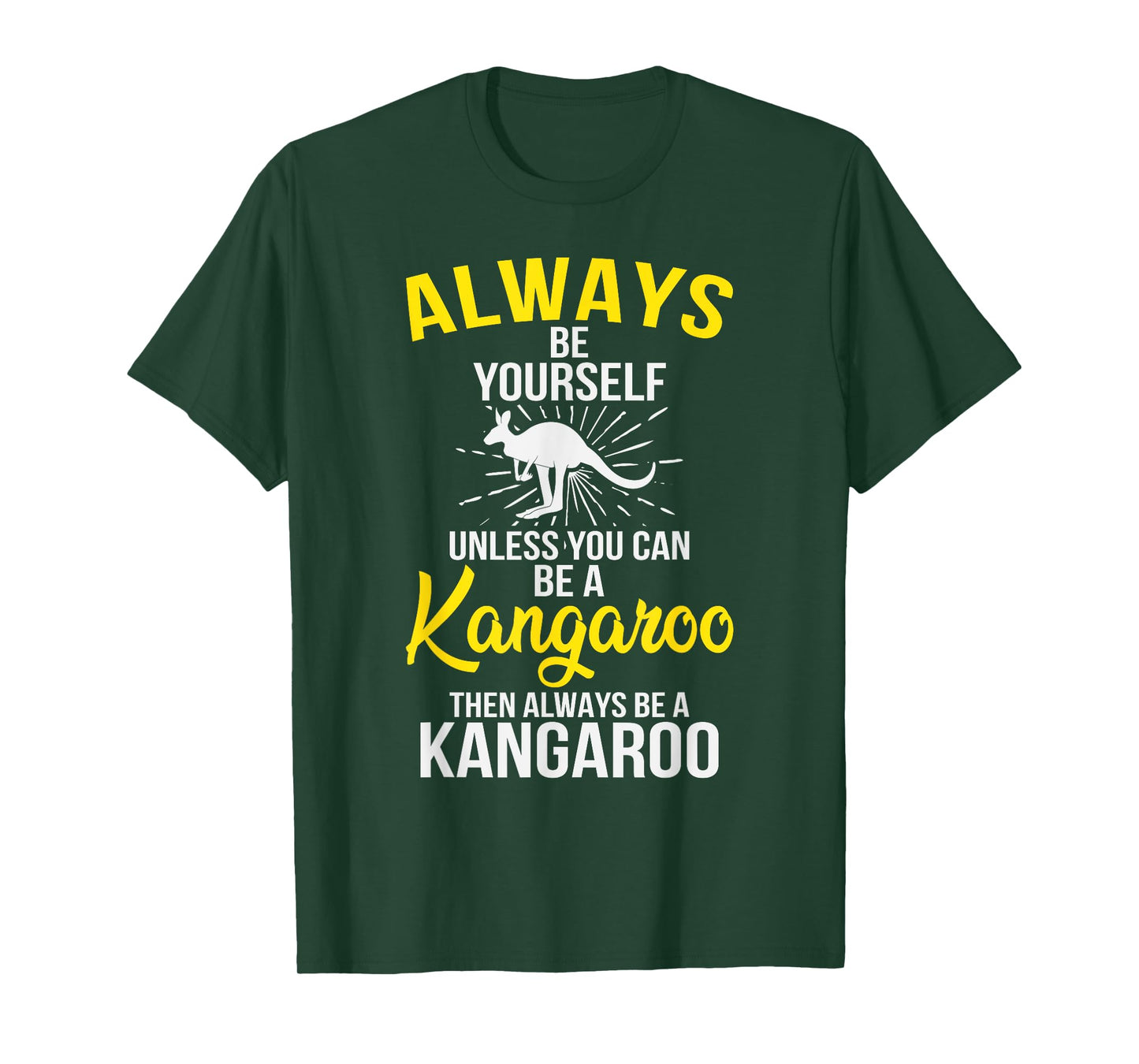 Always Be Yourself Unless You Can Be A Kangaroo T-Shirt