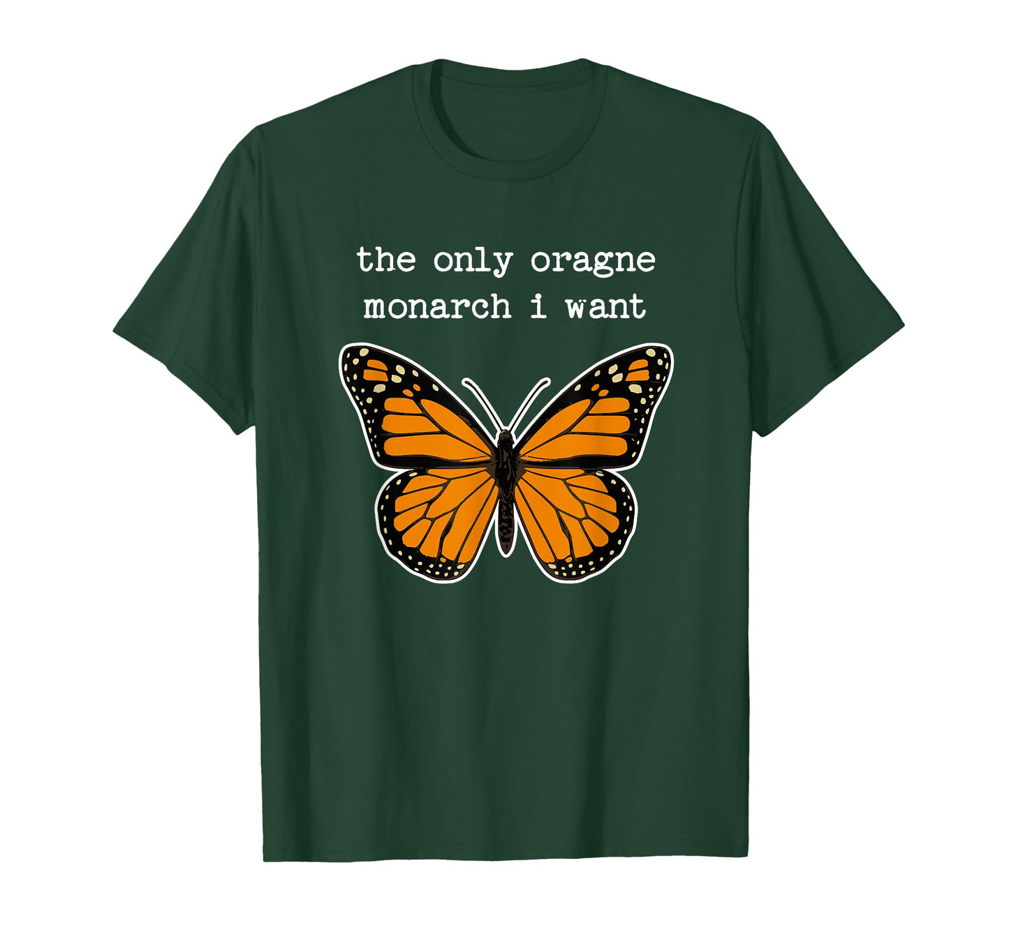 The Only Orange Monarch I Want Orange Monarch Butterfly T-Shirt