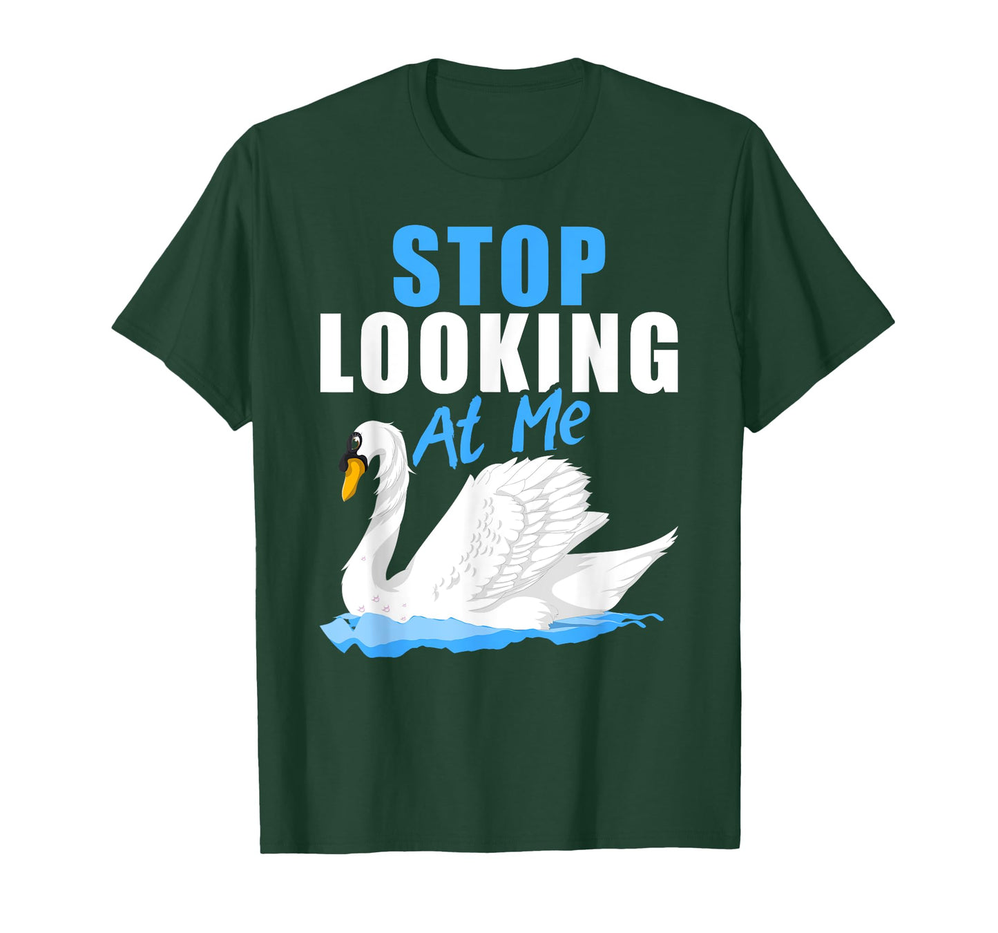 Beautiful Animal Pretty Bird Stop Looking At Me Swan T-Shirt
